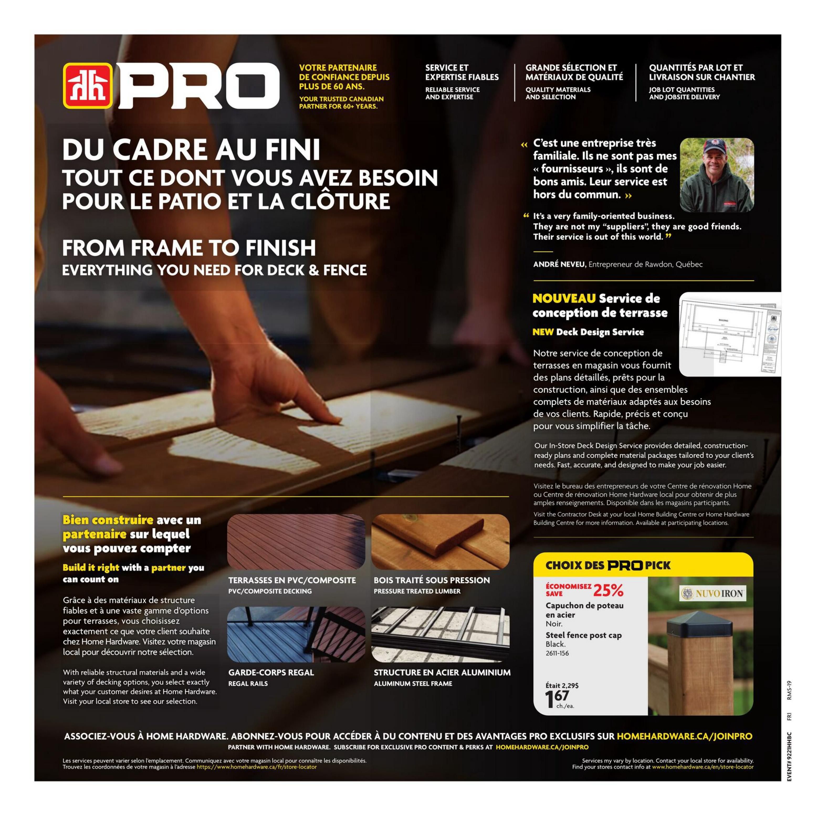 Home Hardware PRO flyer, page 7, featuring 'From Frame to Finish: Everything You Need for Deck & Fence'. Highlights include a new In-Store Deck Design Service with detailed plans and material packages. The page showcases various decking and railing options: PVC/Composite Decking, Pressure Treated Lumber, Regal Rails, and Aluminum Steel Frame structures. A 'Pro Pick' special offers a 25% saving on Nuvo Iron Steel Fence Post Caps in Black, priced at $1.67 each, down from $2.29. The flyer also includes a testimonial from André Neveu, an entrepreneur from Rawdon, Quebec, praising Home Hardware's family-oriented business and exceptional service. It encourages customers to 'Build it right with a partner you can count on' and subscribe to Home Hardware's PRO content and perks at homehardware.ca/joinpro.