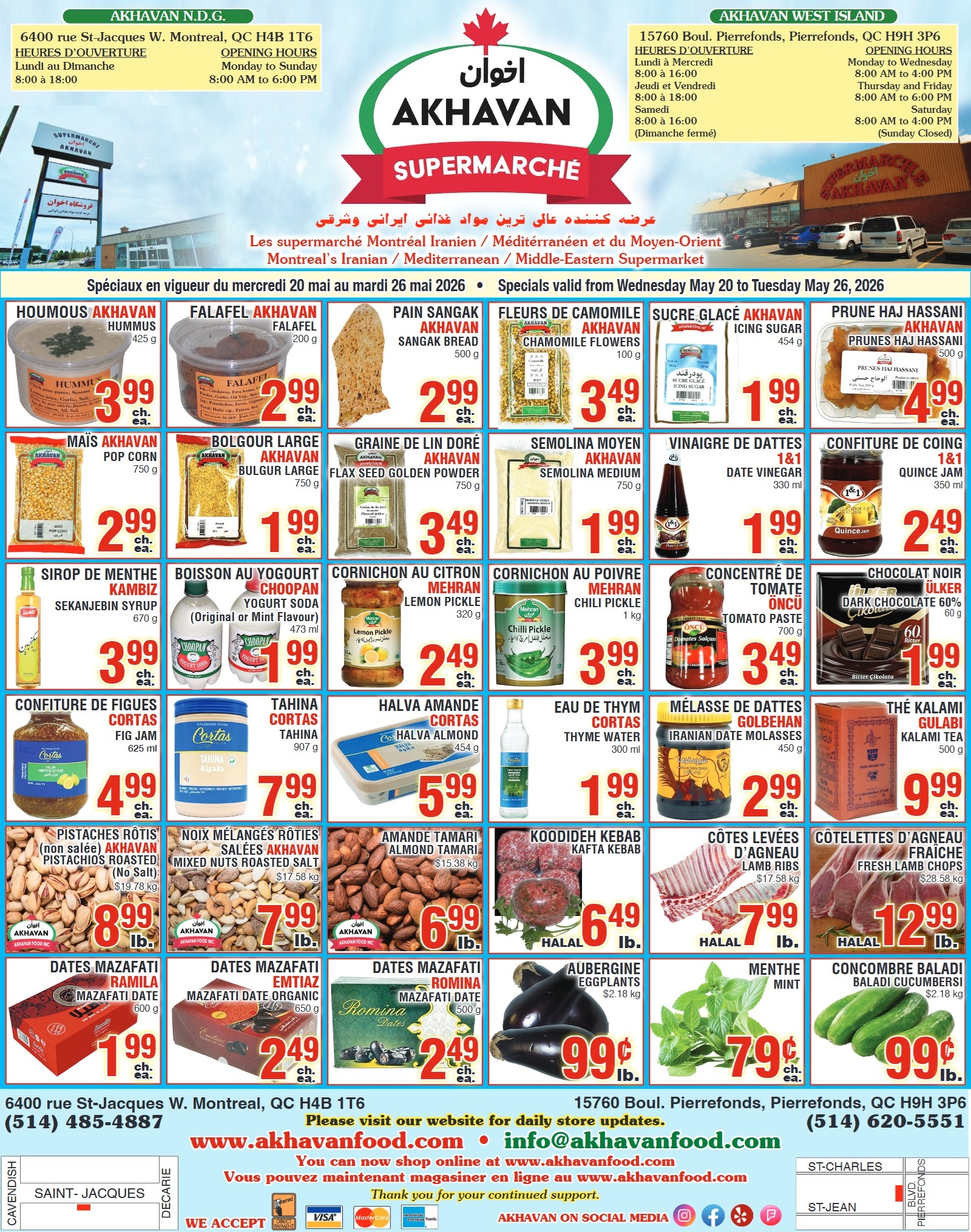 Akhavan flyer showcasing weekly specials valid from May 20 to May 26, 2026. The flyer highlights a variety of Iranian, Mediterranean, and Middle-Eastern products. Top deals include Akhavan Hummus 425 g for $3.99 each, Akhavan Falafel 200 g for $2.99 each, and Akhavan Sangak Bread 500 g for $2.99 each. Also featured are Akhavan Chamomile Flowers 100 g for $3.49 each, Akhavan Icing Sugar 454 g for $1.99 each, and Akhavan Prunes Haj Hassani 500 g for $4.99 each. Other grocery items include Akhavan Pop Corn 750 g for $2.99 each, Akhavan Large Bulgur 750 g for $1.99 each, Akhavan Flax Seed Golden Powder 750 g for $3.49 each, and Akhavan Medium Semolina 750 g for $1.99 each. Date Vinegar 330 ml is $1.99 each, and Quince Jam 350 ml is $2.49 each. Beverages and condiments feature Kambiz Sekanjebin Syrup 670 g for $3.99 each, Choopan Yogurt Soda (Original or Mint Flavour) 473 ml for $1.99 each, Mehran Lemon Pickle 320 g for $2.49 each, and Mehran Chili Pickle 1 kg for $3.99 each. Oncu Tomato Paste 700 g is $3.49 each, and Ülker Dark Chocolate 60% 60 g is $1.99 each. Specialty products include Cortas Fig Jam 625 ml for $4.99 each, Cortas Tahina 907 g for $7.99 each, Cortas Halva Almond 454 g for $5.99 each, Cortas Thyme Water 300 ml for $1.99 each, Golbehan Iranian Date Molasses 450 g for $2.99 each, and Gulabi Kalam Tea 500 g for $9.99 each. The flyer also features fresh produce and meat. Akhavan Roasted (No Salt) Pistachios are $8.99 per lb, Akhavan Roasted Salted Mixed Nuts are $7.99 per lb, and Akhavan Tamari Almonds are $6.99 per lb. Halal Koodideh Kebab is $6.49 per lb, Halal Lamb Ribs are $7.99 per lb, and Halal Fresh Lamb Chops are $12.99 per lb. Produce specials include Eggplants for $0.99 per lb, Mint for $0.79 each, and Baladi Cucumbers for $0.99 per lb. Various Mazafati dates are also on sale: Ramila 600 g for $1.99 each, Emriaz Organic 650 g for $2.49 each, and Romina 500 g for $2.49 each. Store locations and contact information are provided at the bottom for Akhavan N.D.G. and Akhavan West Island, along with their website and online shopping options.