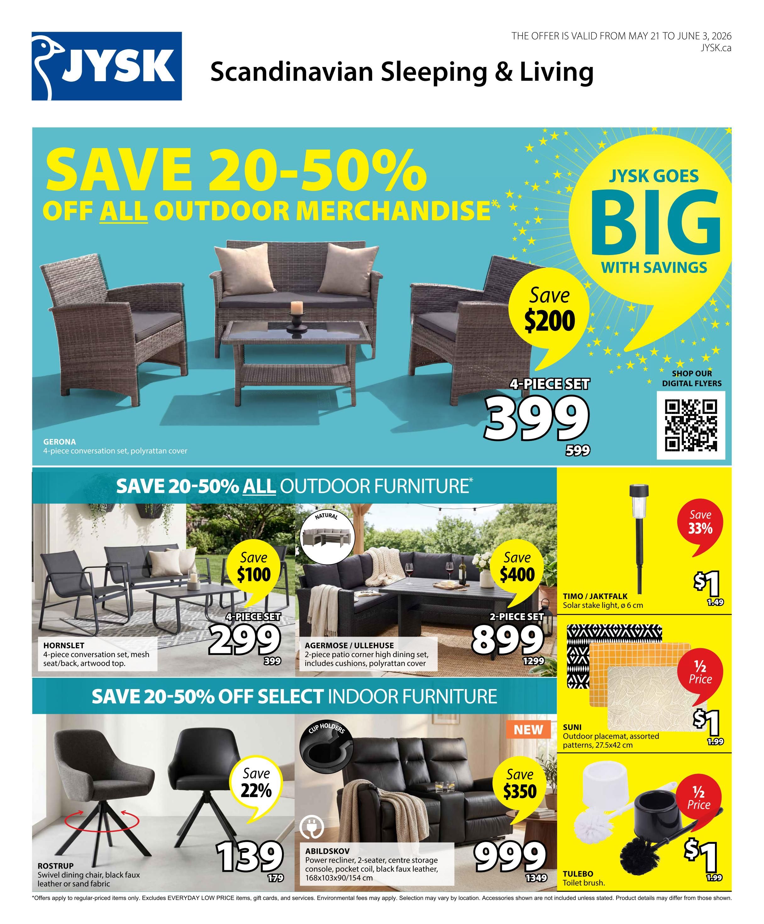 Jysk flyer page 1 features 'Save 20-50% Off All Outdoor Merchandise' with a Gerona 4-piece conversation set, polyrattan cover, on sale for $399 (regularly $599), saving $200. Also featured is the Hornslet 4-piece conversation set with mesh seat/back and artwood top for $299 (regularly $399), saving $100. The Agermose/Ullehuse 2-piece patio corner high dining set with cushions and polyrattan cover is $899 (regularly $1299), saving $400. Outdoor lighting includes the Timo/Jaktfalk solar stake light, 6 cm, for $1 (regularly $1.49), a 33% saving. Suni outdoor placemats, 27.5x42 cm, in assorted patterns are 1/2 price at $1 (regularly $1.99). Tulebo toilet brush is also 1/2 price at $1 (regularly $1.99). Inside, 'Save 20-50% Off Select Indoor Furniture' includes the Rostrup swivel dining chair in black faux leather or sand fabric for $139 (regularly $179), saving 22%. The new Abildskov power recliner, 2-seater, with centre storage console, pocket coil, and black faux leather, measuring 168x103x90/154 cm, is on sale for $999 (regularly $1349), saving $350. The offer is valid from May 21 to June 3, 2026.