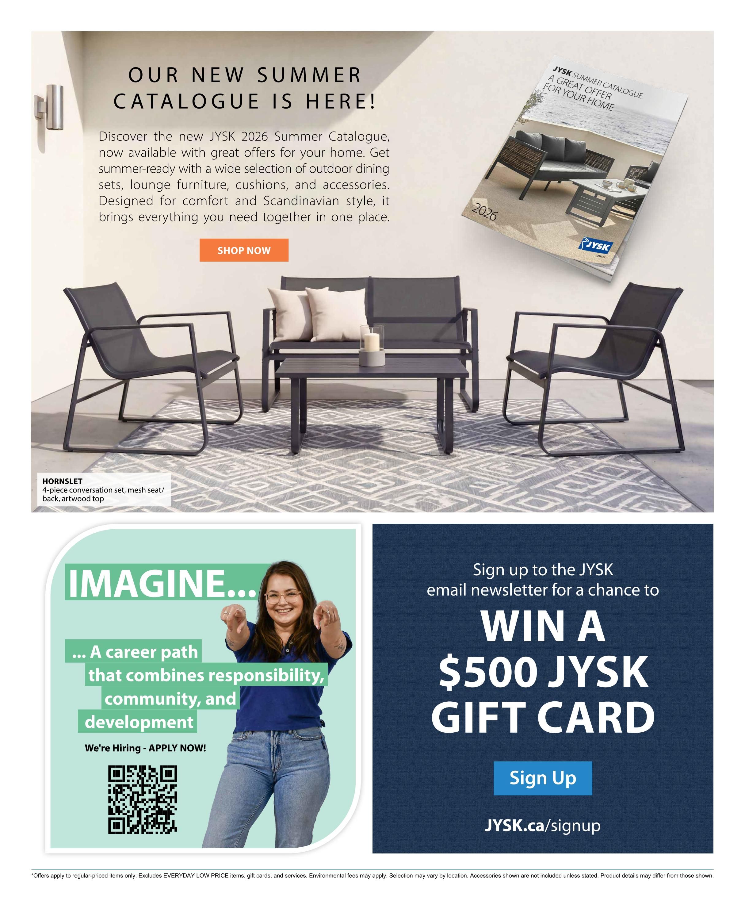 Jysk page 16 features the new Jysk 2026 Summer Catalogue with great offers on outdoor dining sets, lounge furniture, cushions, and accessories. The HORNSIET 4-piece conversation set with mesh seat/back and artwood top is displayed. The page also includes a section about career opportunities with Jysk, inviting applications, and a promotion to sign up for the Jysk email newsletter for a chance to win a $500 Jysk gift card at JYSK.ca/signup. Offers apply to regular-priced items only, excluding Everyday Low Price items, gift cards, and services.