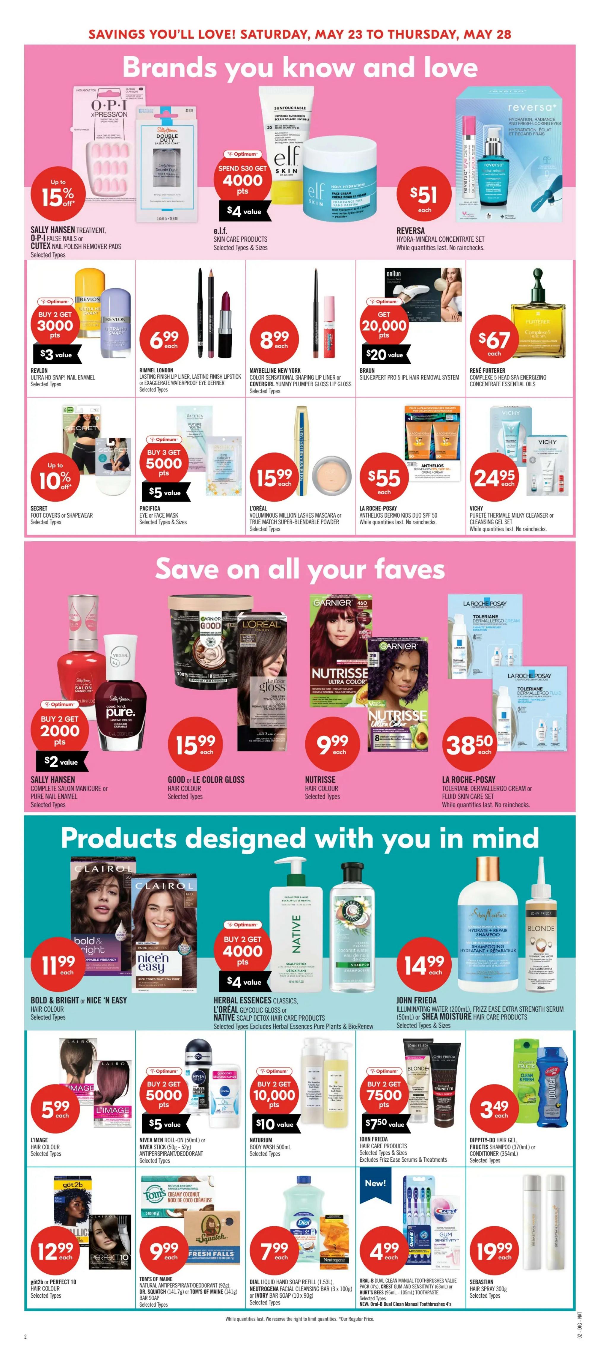 Shoppers Drug Mart Atlantic flyer, page 17. Features 'Brands you know and love' including Sally Hansen Treatment O.P.I. False Nails or Cutex Nail Polish Remover Pads for up to 15% off. e.l.f. Skin Care Products with 4000 Optimum points when you spend $30. Reversa Hydra-Mineral Concentrate Set for $51. Revlon Ultra HD Snap! Nail Enamel, buy 2 get 3000 points. Rimmel London Lasting Finish Lip Liner or Exaggerate Waterproof Eye Definer for $6.99 each. Maybelline New York Color Sensational Shaping Lip Liner or Covergirl Yummy Plumper Gloss Lip Gloss for $8.99 each. Braun Silk-Expert Pro 5 IPL Hair Removal System with 20,000 Optimum points ($20 value). René Furterer Complexe 5 Head Spa Energizing Concentrate Essential Oils for $67. Secret Foot Covers or Shapewear for up to 10% off. Pacifica Eye or Face Mask, buy 3 get 5000 points ($5 value). L'Oréal Voluminius Million Lashes Mascara or True Match Super-Blendable Powder for $15.99 each. La Roche-Posay Anthelios Dermo-Kids Duo SPF 50 for $55. Vichy Pureté Thermale Milky Cleanser or Cleansing Gel Set for $24.95. The page also highlights 'Save on all your faves' with Sally Hansen Complete Salon Manicure or Pure Nail Enamel for $2 each. Good or Le Color Gloss Hair Colour for $15.99 each. Nutrisse Hair Colour for $9.99 each. La Roche-Posay Toleriane Dermoallergo Cream or Fluid Skin Care Set for $38.50. Featured 'Products designed with you in mind' include Bold & Bright or Nice 'n Easy Hair Colour for $11.99 each. Herbal Essences Classics, L'Oréal Glycolic Gloss or Native Scalp Detox Hair Care Products with buy 2 get 4000 points ($4 value). John Frieda Illuminating Water (200mL), Frizz Ease Extra Strength Serum (50mL) or Shea Moisture Hair Care Products for $14.99 each. L'Image Hair Colour for $5.99 each. Nivea Men Roll-On (50mL) or Nivea Stick (50g - 52g) Antiperspirant/Deodorant, buy 2 get 5000 points ($5 value). Naturium Body Wash 500mL for $10. John Frieda Hair Care Products, buy 2 get 7500 points ($7.50 value). DIPPITY-DO Hair Gel, Fructis Shampoo (370mL) or Conditioner (354mL) for $3.49 each. Got2b or Perfect 10 Hair Colour for $12.99 each. Tom's of Maine Natural Antiperspirant/Deodorant (92g), Dr. Squatch (141g) or Tom's of Maine Bar Soap (141g) for $9.99 each. Dial Liquid Hand Soap Refill (1.53L), Neutrogena Facial Cleansing Bar (3 x 100g) or Ivory Bar Soap (10 x 90g) for $7.99 each. Oral-B Dual Clean Manual Toothbrushes Value Pack (4's), Crest Gum and Sensitivity Toothpaste (97mL) or Burt's Bees Lip Balm (105mL) Toothpaste for $4.99 each. Sebastian Hair Spray 300g for $19.99.