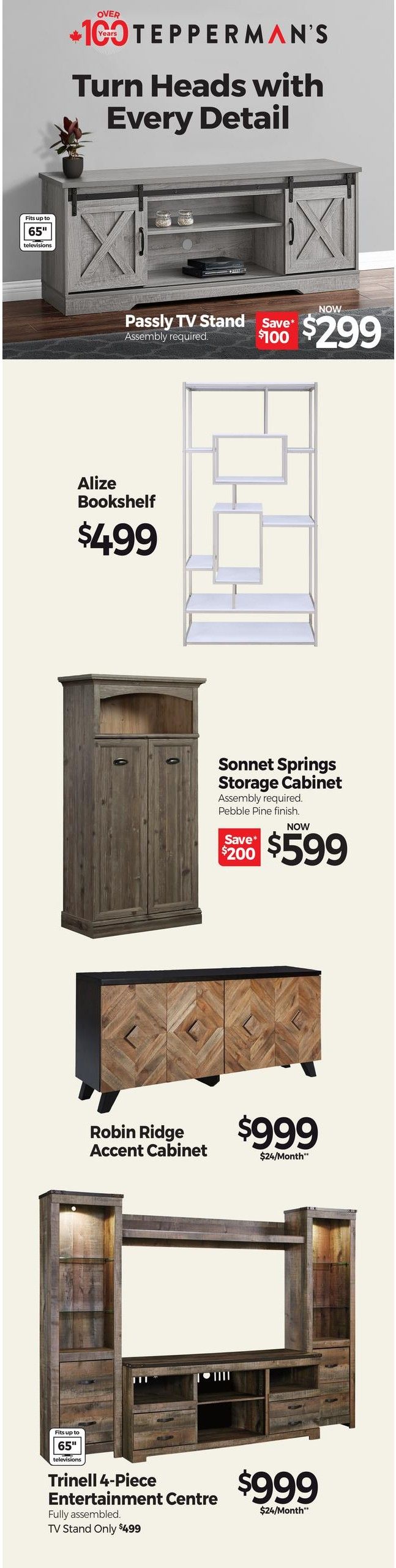 Tepperman's flyer page 5 features furniture deals. The Passly TV Stand, which fits up to 65' televisions and requires assembly, is now $299, with a $100 saving. The Alize Bookshelf is priced at $4.99. The Sonnet Springs Storage Cabinet, in Pebble Pine finish and requiring assembly, is on sale now for $599, a saving of $200. The Robin Ridge Accent Cabinet is available for $999, with monthly payments of $24. The Trinell 4-Piece Entertainment Centre, fully assembled, is priced at $999 with monthly payments of $24, and the TV stand alone is $499.