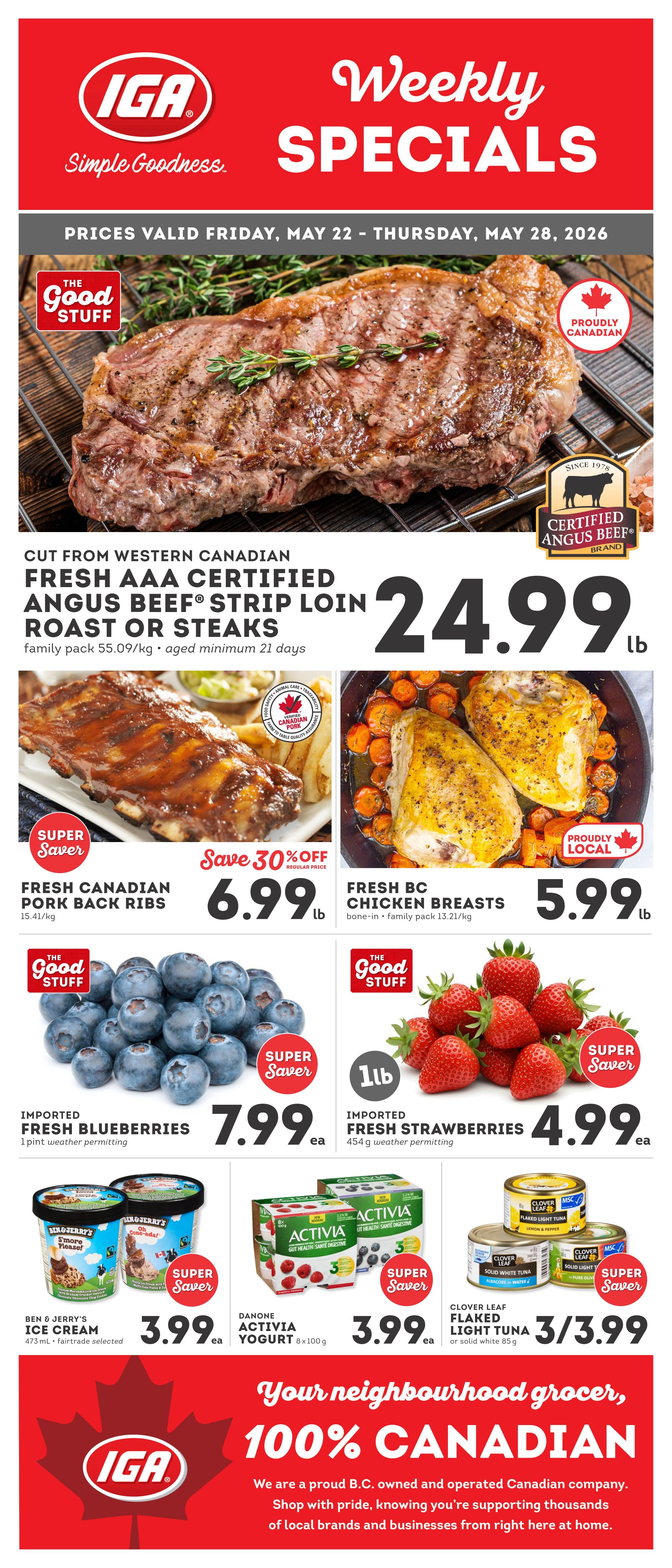 IGA Weekly Specials flyer for May 22 to May 28, 2026. Featuring Western Canadian Fresh AAA Certified Angus Beef Strip Loin Roast or Steaks at $24.99 per pound. Also on sale are Fresh Canadian Pork Back Ribs for $6.99 per pound with a 30% off savings, and Fresh BC Chicken Breasts for $5.99 per pound. Other deals include Imported Fresh Blueberries for $7.99 each, and Imported Fresh Strawberries for $4.99 each. Ben & Jerry's Ice Cream is $3.99 each for a 473 mL size, and Danone Activia Yogurt (8 x 100g) is $3.99 each. Clover Leaf Flaked Light Tuna (solid white 85g) is on sale 3 for $3.99. The flyer highlights 'Your neighbourhood grocer, 100% Canadian' with a message about supporting local B.C. brands and businesses.