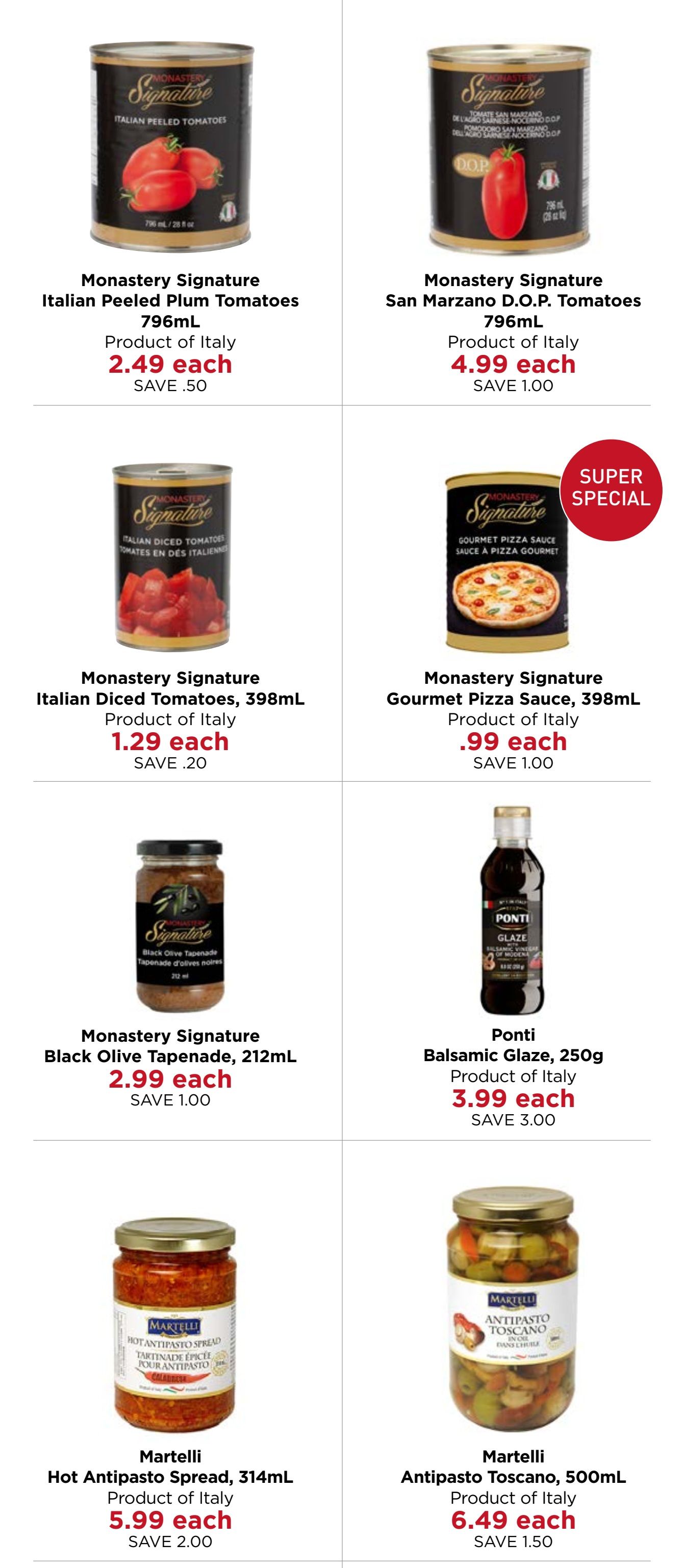 Monastery Bakery & Delicatessen flyer page 3 features Italian specialty foods. Monastery Signature Italian Peeled Plum Tomatoes, 796mL, are $2.49 each, saving $0.50. Monastery Signature San Marzano D.O.P. Tomatoes, 796mL, are $4.99 each, saving $1.00. Monastery Signature Italian Diced Tomatoes, 398mL, are $1.29 each, saving $0.20. Monastery Signature Gourmet Pizza Sauce, 398mL, is a Super Special for $0.99 each, saving $1.00. Monastery Signature Black Olive Tapenade, 212mL, is $2.99 each, saving $1.00. Ponti Balsamic Glaze, 250g, is $3.99 each, saving $3.00. Martelli Hot Antipasto Spread, 314mL, is $5.99 each, saving $2.00. Martelli Antipasto Toscano, 500mL, is $6.49 each, saving $1.50.