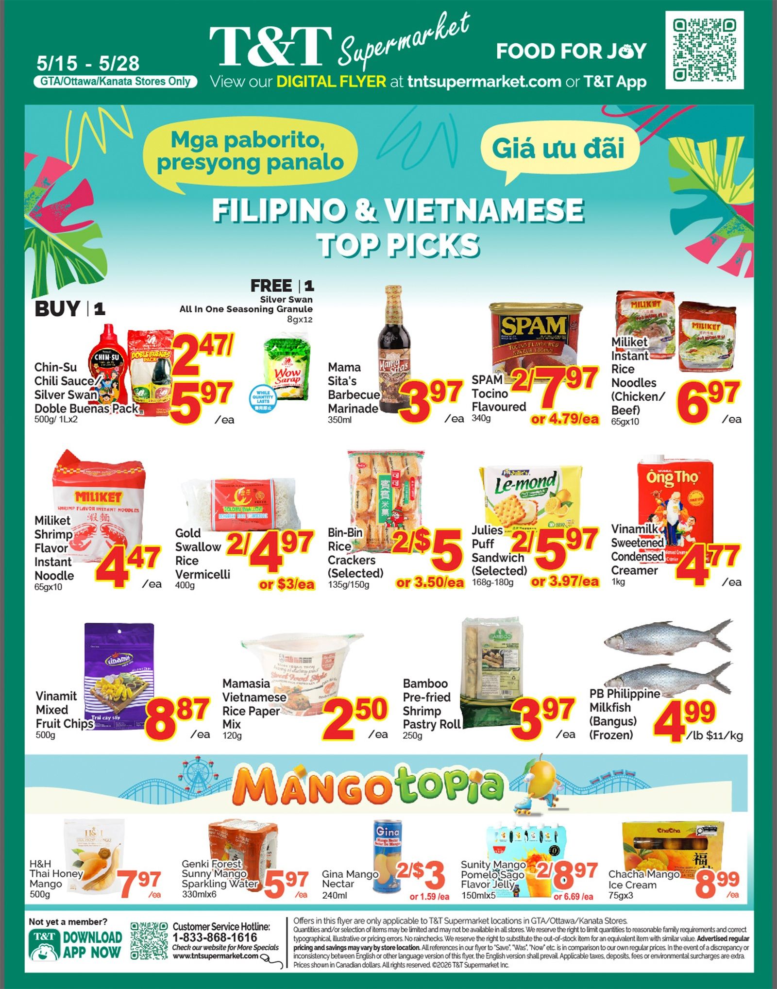 T&T Supermarket flyer page 7 features Filipino & Vietnamese Top Picks and Mangotopia specials. Buy 1, get 1 free Silver Swan All In One Seasoning Granule 8gx12. Chin-Su Chili Sauce/Silver Swan Doble Buenas Pack 500g/1Lx2 for $5.97/ea. Mama Sita's Barbecue Marinade 350ml for $3.97/ea. SPAM Tocino Flavoured 340g for $2.79/ea or $4.79/ea. Miliket Instant Rice Noodles (Chicken/Beef) 65gx10 for $6.97/ea. Miliket Shrimp Flavor Instant Noodle 65gx10 for $4.47/ea. Gold Swallow Rice Vermicelli 400g for 2/$4.97 or $3/ea. Bin-Bin Rice Crackers (Selected) 135g/150g for 2/$5 or $3.50/ea. Julies Puff Sandwich (Selected) 168g-180g for 2/$5.97 or $3.97/ea. Vinamilk Sweetened Condensed Creamer 1kg for $4.77/ea. Vinamit Mixed Fruit Chips 500g for $8.87/ea. Mamasia Vietnamese Rice Paper Mix 120g for $2.50/ea. Bamboo Pre-fried Shrimp Pastry Roll 250g for $3.97/ea. PB Philippine Milkfish (Bangus) (Frozen) for $4.99/lb. Mangotopia specials include H&H Thai Honey Mango 500g for $7.97/ea. Genki Forest Sunny Mango Sparkling Water 330mlx6 for $5.97/ea. Gina Mango Nectar 240ml for 2/$3 or $1.59/ea. Sunity Mango Pomelo Sago Flavor Jelly 150mlx5 for 2/$8.97 or $6.69/ea. Chacha Mango Ice Cream 75gx3 for $8.99/ea. Download the T&T App for more specials.