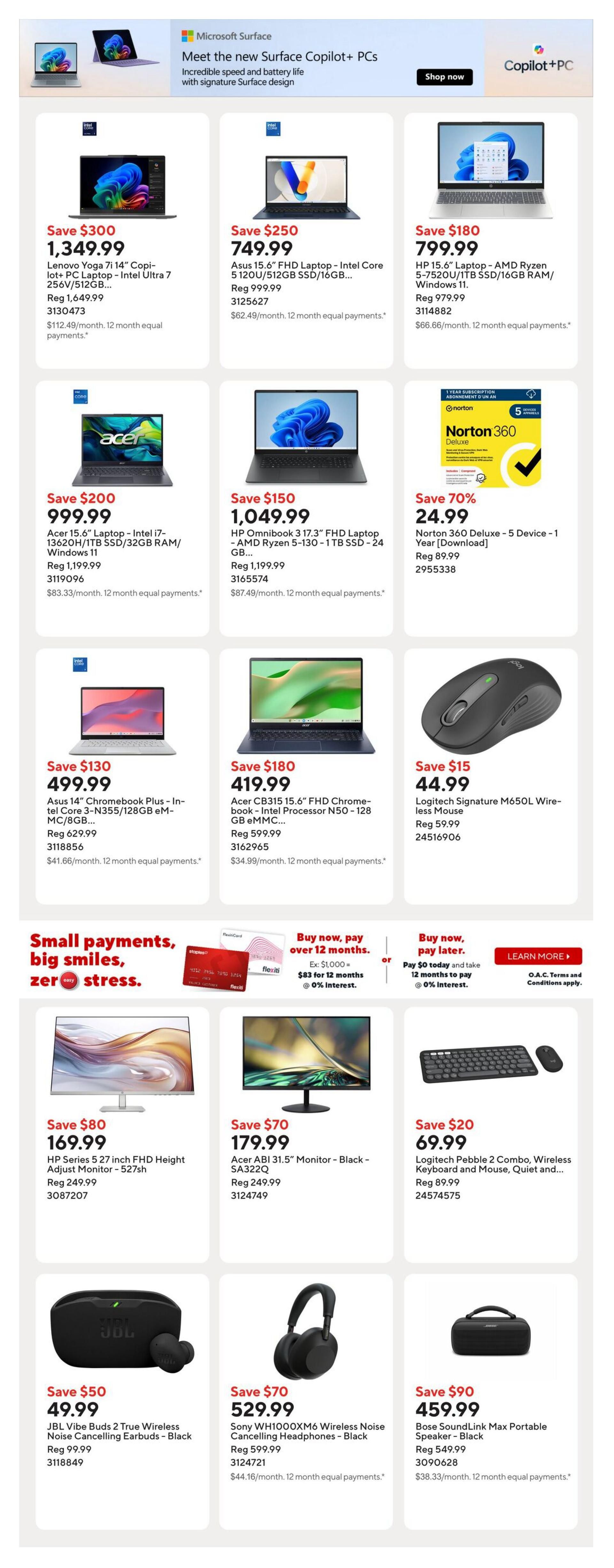 Staples Weekly Flyer Specials Page 3: Features Microsoft Surface Copilot+ PCs. Deals include Lenovo Yoga 7i 14' Laptop - Intel Ultra 7 for $1,349.99 (Save $300), Asus 15.6' FHD Laptop - Intel Core 5 120U/512GB SSD/16GB RAM for $749.99 (Save $250), and HP Laptop - AMD Ryzen 5-7520U/1TB SSD/16GB RAM/Windows 11 for $799.99 (Save $180). Also featured are Acer 15.6' Laptop - Intel i7-13620H/1TB SSD/32GB RAM/Windows 11 for $999.99 (Save $200), HP Omnibook 3 17.3' FHD Laptop - AMD Ryzen 5-130-1TB SSD - 24 GB for $1,049.99 (Save $150), and Norton 360 Deluxe - 5 Device - 1 Year [Download] for $24.99 (Save $70). Additional offers include Asus 14' Chromebook Plus - In-Box for $499.99 (Save $150), Acer CB315 15.6' FHD Chrome-book - Intel Processor N50 - 128 GB eMMC for $419.99 (Save $180), and Logitech Signature M650L Wireless Mouse for $44.99 (Save $15). The page also highlights financing options for small payments with big smiles, zero stress. Further deals include HP Series 5 27 inch FHD Height Adjust Monitor - 527sh for $169.99 (Save $80), Acer ABI 31.5' Monitor - Black - SA322Q for $179.99 (Save $70), and Logitech Pebble 2 Combo, Wireless Keyboard and Mouse, Quiet and... for $69.99 (Save $20). Finally, find JBL Vibe Buds 2 True Wireless Noise Cancelling Earbuds - Black for $49.99 (Save $50), Sony WH1000XM6 Wireless Noise Cancelling Headphones - Black for $529.99 (Save $70), and Bose SoundLink Max Portable Speaker - Black for $459.99 (Save $90).