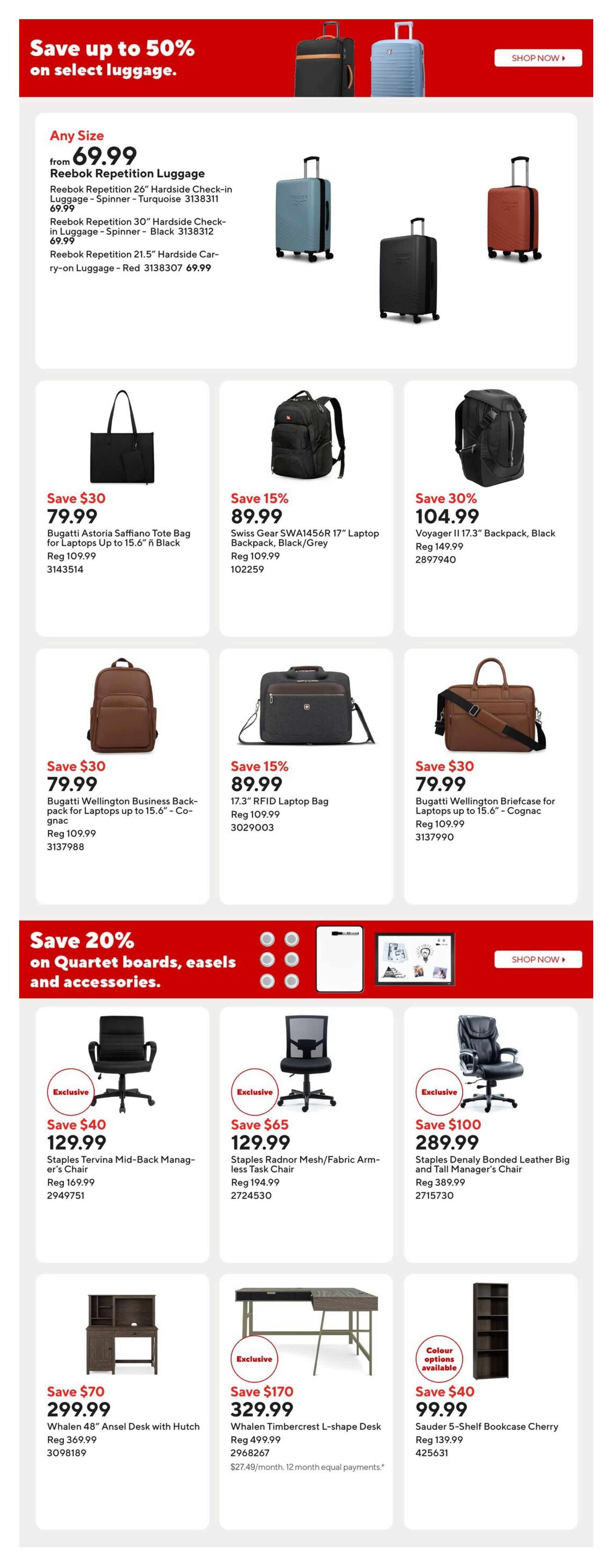 Staples weekly flyer specials page 9 features savings on luggage and office furniture. Luggage deals include 'Save up to 50% on select luggage.' Featured items are Reebok Repetition Luggage starting at $69.99, with specific models like the 26' Hardside Check-in Spinner in Turquoise and the 30' Hardside Check-in Spinner in Black. Also available are Bugatti Astoria Saffiano Tote Bag for $79.99 (regularly $109.99), Swiss Gear SWA1456R 17' Laptop Backpack in Black/Grey for $89.99 (regularly $109.99), Voyager II 17.3' Backpack in Black for $104.99 (regularly $149.99), Bugatti Wellington Business Backpack for Laptops up to 15.6' in Cognac for $79.99 (regularly $109.99), and a 17.3' RFID Laptop Bag for $89.99 (regularly $109.99). The flyer also highlights 'Save 20% on Quartet boards, easels and accessories.' Office furniture deals include Staples Tervina Mid-Back Manager's Chair for $129.99 (regularly $169.99), Staples Radnor Mesh/Fabric Armless Task Chair for $129.99 (regularly $194.99), Staples Denaly Bonded Leather Big and Tall Manager's Chair for $289.99 (regularly $389.99), Whalen 48' Ansel Desk with Hutch for $299.99 (regularly $369.99), Whalen Timbercrest L-shape Desk for $329.99 (regularly $499.99) with 12 equal payments of $27.49/month, and a Sauder 5-Shelf Bookcase Cherry for $99.99 (regularly $139.99).