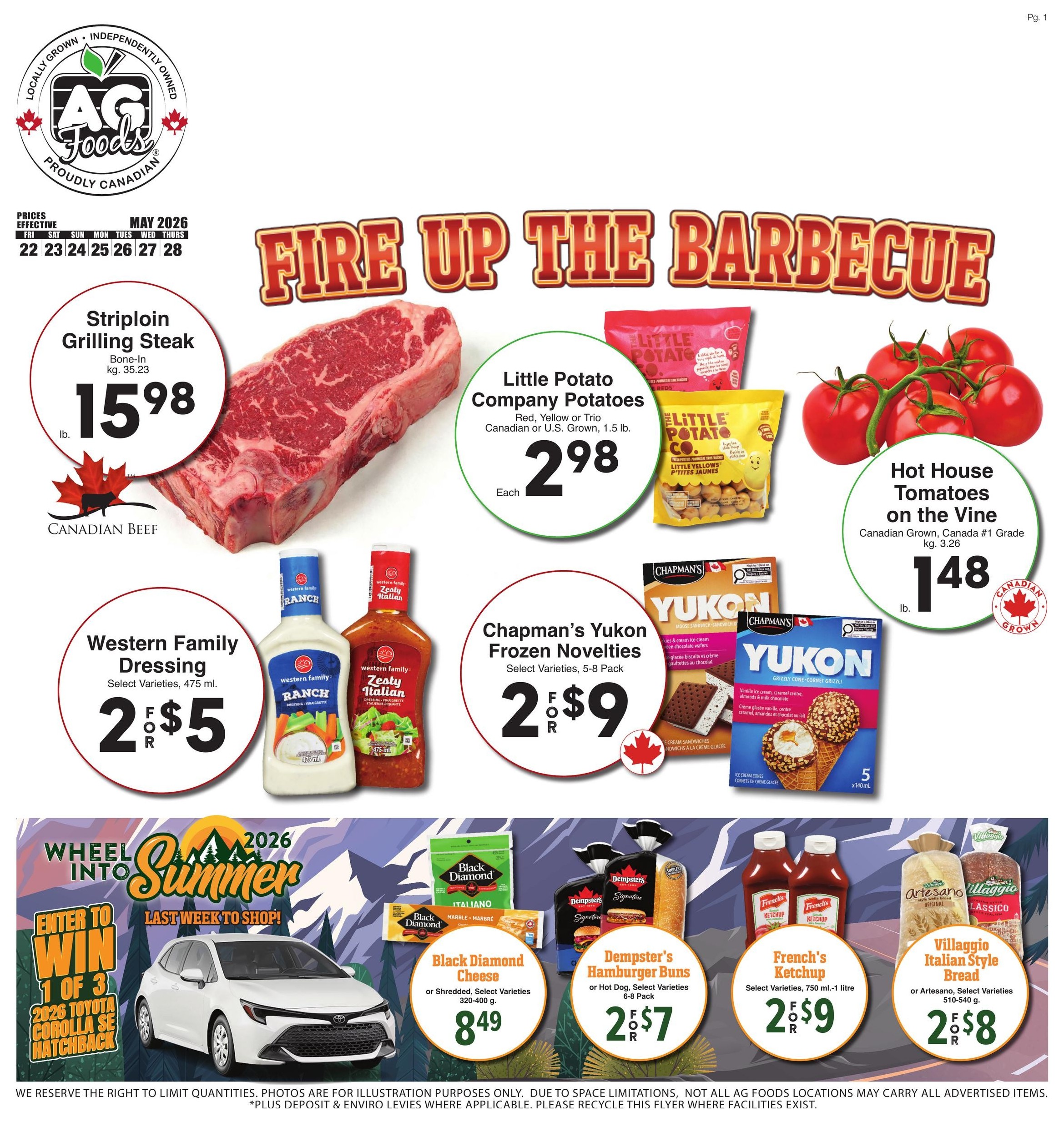 AG Foods Weekly Flyer Specials, Page 1. This page features barbecue specials including Striploin Grilling Steak, Canadian Beef, priced at $15.98 per lb. Also featured are Little Potato Company Potatoes, Red, Yellow or Trio, Canadian or U.S. Grown, 1.5 lb. bags for $2.98 each. Hot House Tomatoes on the Vine, Canadian Grown, #1 Grade, 3.26 kg, are $1.48 per lb. Western Family Dressing, Select Varieties, 475 ml, is 2 for $5. Chapman's Yukon Frozen Novelties, Select Varieties, 5-8 Pack, are 2 for $9. In the 'Wheel into Summer' section, enter to win 1 of 3 2026 Toyota Corolla SE Hatchbacks. Other specials include Black Diamond Cheese, Shredded or Select Varieties, 320-400 g, for $8.49. Dempster's Hamburger Buns or Hot Dog Buns, Select Varieties, 6-8 Pack, are 2 for $7. French's Ketchup, Select Varieties, 750 ml - 1 litre, is 2 for $9. Villaggio Italian Style Bread or Artesano, Select Varieties, 510-540 g, is 2 for $8.