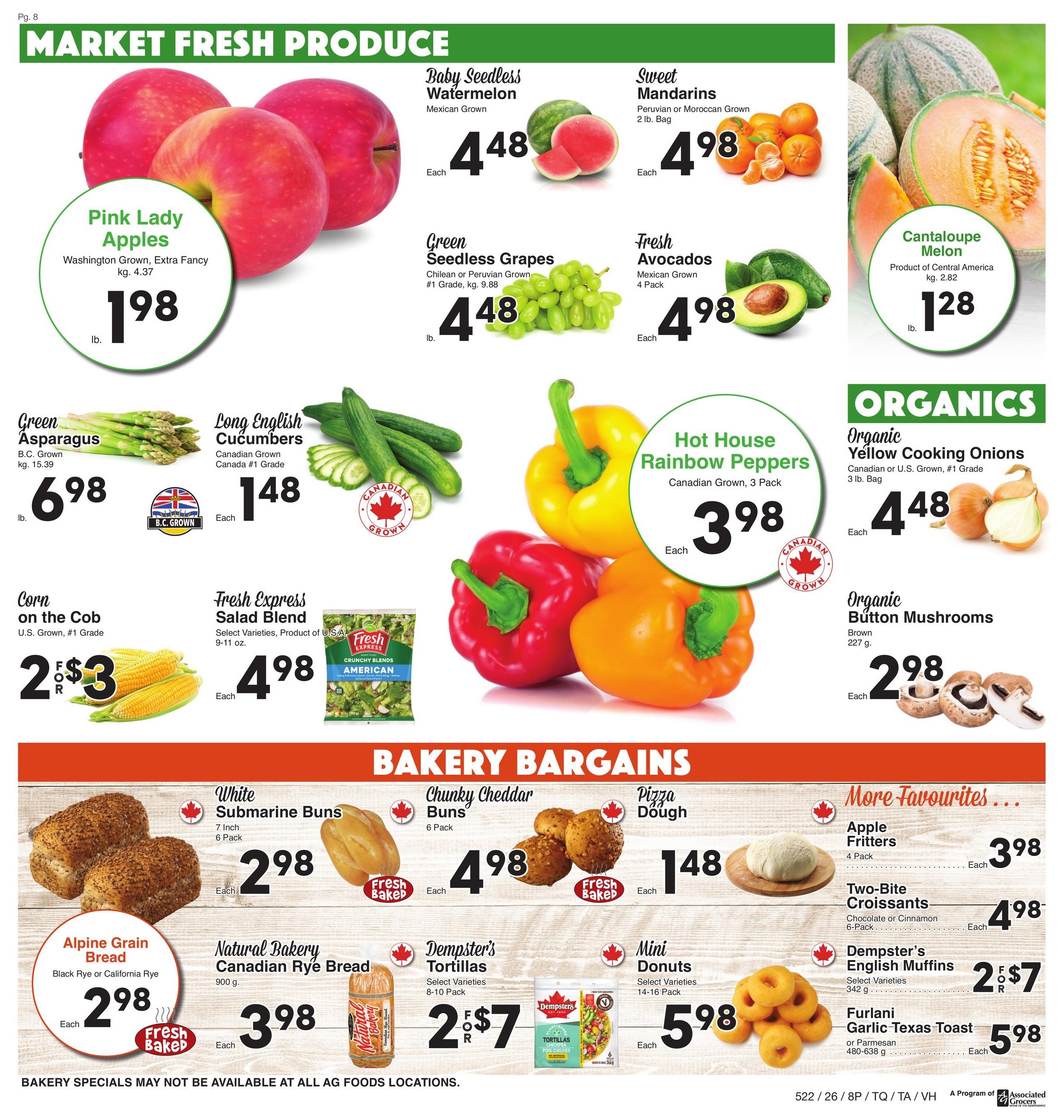 AG Foods Weekly Flyer Specials, Page 8. Market Fresh Produce section features Pink Lady Apples from Washington for $1.98 lb., Baby Seedless Watermelon for $4.48 each, Sweet Mandarins (2 lb. bag) for $4.98 each, Green Seedless Grapes from Chile or Peru for $4.48 lb., Fresh Avocados (4 pack) for $4.98 each, and Cantaloupe Melon from Central America for $1.28 lb. Also available are B.C. Grown Green Asparagus for $6.98 lb., Canadian Grown Long English Cucumbers for $1.48 each, U.S. Grown Corn on the Cob for 2 for $3, and Fresh Express Salad Blend (9-11 oz.) for $4.98 each. Hot House Rainbow Peppers (Canadian Grown, 3 pack) are $3.98 each. Organics section includes Organic Yellow Cooking Onions (3 lb. bag) for $4.48 each and Organic Button Mushrooms (227 g) for $2.98 each. Bakery Bargains section offers White Submarine Buns (7 inch, 6 pack) for $2.98 each, Chunky Cheddar Buns (6 pack) for $4.98 each, and Pizza Dough for $1.48 each. Alpine Grain Bread (Black Rye or California Rye) is $2.98 each. Natural Bakery Canadian Rye Bread (900 g) is $3.98 each. Dempster's Tortillas (Select Varieties, 8-10 Pack) are 2 for $7. Mini Donuts (Select Varieties, 14-16 Pack) are $5.98 each. More Favourites include Apple Fritters (4 pack) for $3.98 each, Two-Bite Croissants (Chocolate or Cinnamon, 6-Pack) for $4.98 each, Dempster's English Muffins (Select Varieties, 342 g) are 2 for $7, and Furlani Garlic Texas Toast (or Parmesan, 480-638 g) for $5.98 each. Bakery specials may not be available at all AG Foods locations.