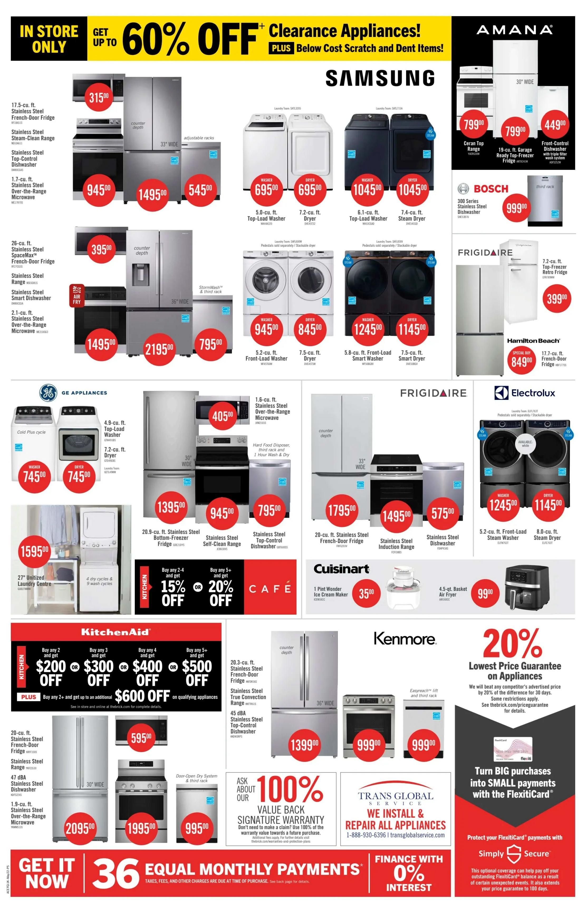 The Brick flyer specials page 15 features a wide selection of kitchen appliances with significant savings. In-store only, get up to 60% off clearance appliances, plus below cost scratch and dent items. Featured brands include Samsung, Amana, Bosch, Frigidaire, GE Appliances, Electrolux, Cuisinart, KitchenAid, and Kenmore. Highlights include a 17.5 cu. ft. stainless steel French-door fridge for $945.00, a 26 cu. ft. stainless steel SpaceMax French-door fridge for $395.00, and a 21.95 cu. ft. stainless steel French-door fridge for $1495.00. Washers and dryers are also on sale, with a 5.0 cu. ft. top-load washer for $695.00 and a 7.2 cu. ft. dryer for $695.00. Samsung offers a 6.1 cu. ft. top-load washer for $1045.00 and a 7.4 cu. ft. steam dryer for $1045.00. Amana has a 19 cu. ft. garage-ready top-freezer fridge for $799.00. Bosch offers a 300 Series stainless steel dishwasher for $999.00. Frigidaire features a 7.2 cu. ft. top-freezer retro fridge for $399.00. GE Appliances has a 4.9 cu. ft. top-load washer for $745.00 and a 7.2 cu. ft. dryer for $745.00. Electrolux offers a 5.2 cu. ft. front-load washer for $1245.00 and an 8.0 cu. ft. steam dryer for $1145.00. Cuisinart offers a 1 pint wonder ice cream maker for $35.00 and a 4.5 qt. basket air fryer for $99.00. KitchenAid promotions include buy 2 and get $200 off, buy 3 and get $300 off, buy 4 and get $400 off, or buy 5+ and get $500 off on qualifying appliances, plus an additional $600 off on qualifying appliances. Kenmore offers a 20% lowest price guarantee on appliances. Special financing options include 0% interest on purchases with Simply Secure optional coverage. Get it now with 36 equal monthly payments.