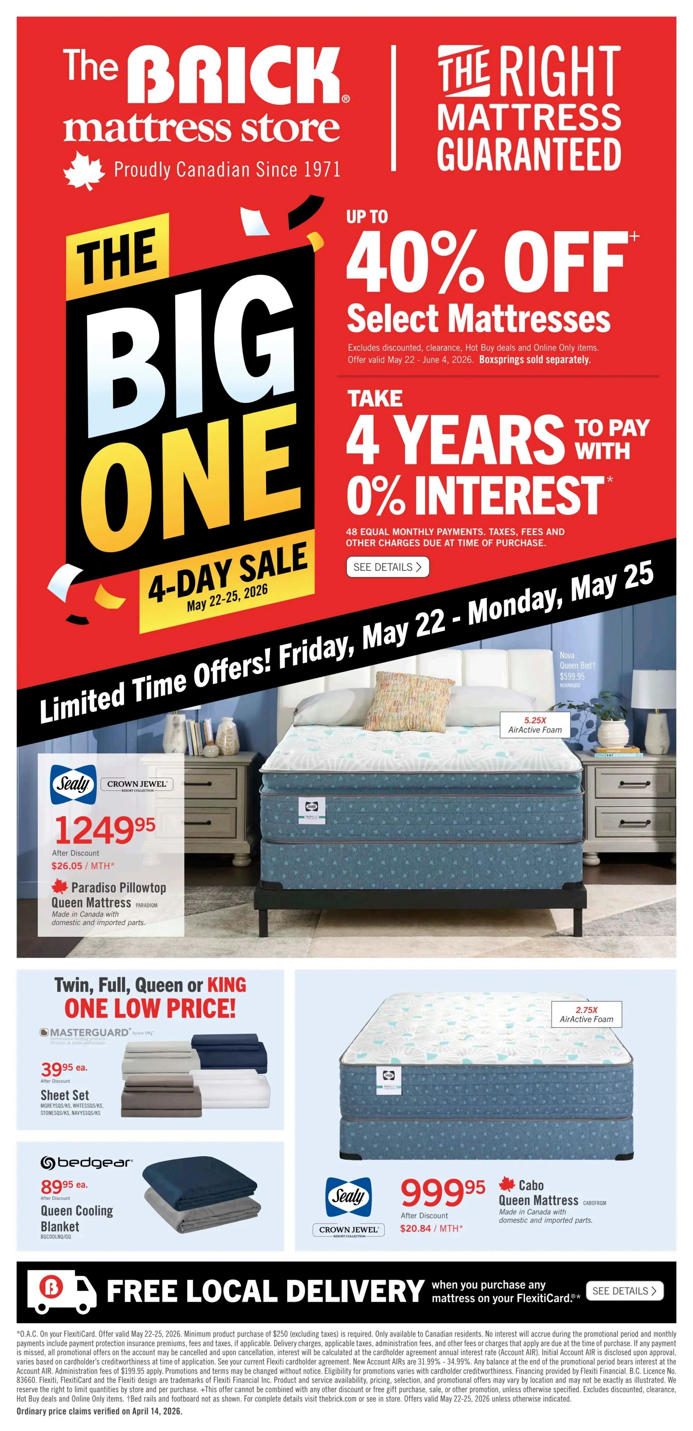 The Brick flyer featuring 'The Big One' 4-Day Sale from May 22-25, 2026. Offers up to 40% off select mattresses and 4 years of 0% interest financing on purchases of $250 or more with FlexitiCard. Limited time offers are valid Friday, May 22 - Monday, May 25. Featured products include the Sealy Crown Jewel Paradiso Pillowtop Queen Mattress for $1249.95 after discount, or $26.05/month. Also available are Masterguard Sheet Sets in Twin, Full, Queen, or King sizes for $39.95 each, and a Bedgear Queen Cooling Blanket for $89.95 after discount. The Sealy Cabo Queen Mattress is priced at $999.95 after discount, or $20.84/month. Free local delivery is available when you purchase any mattress on your FlexitiCard. Boxsprings are sold separately. Ordinary price claims verified on April 14, 2026.