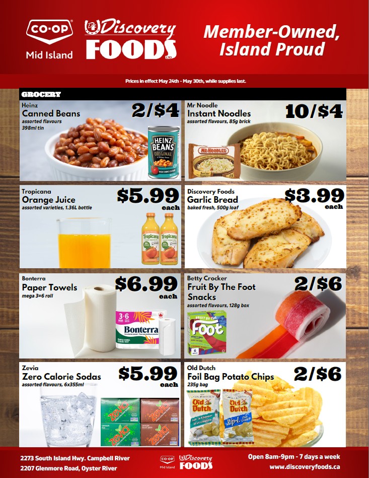 Discovery Foods weekly flyer specials page 4 includes Heinz Canned Beans 2/$4, Mr Noodle Instant Noodles 10/$4, Tropicana Orange Juice $5.99 each, Discovery Foods Garlic Bread $3.99 each, Bonterra Paper Towels mega 3=6 roll $6.99 each, Betty Crocker Fruit By The Foot Snacks 2/$6, Zevia Zero Calorie Sodas assorted flavours 6x355ml $5.99 each, and Old Dutch Foil Bag Potato Chips 235g bag 2/$6. The flyer is valid from May 24th to May 30th. Discovery Foods is located at 2273 South Island Hwy, Campbell River and 2207 Glenmore Road, Oyster River, and is open 8am-9pm daily.