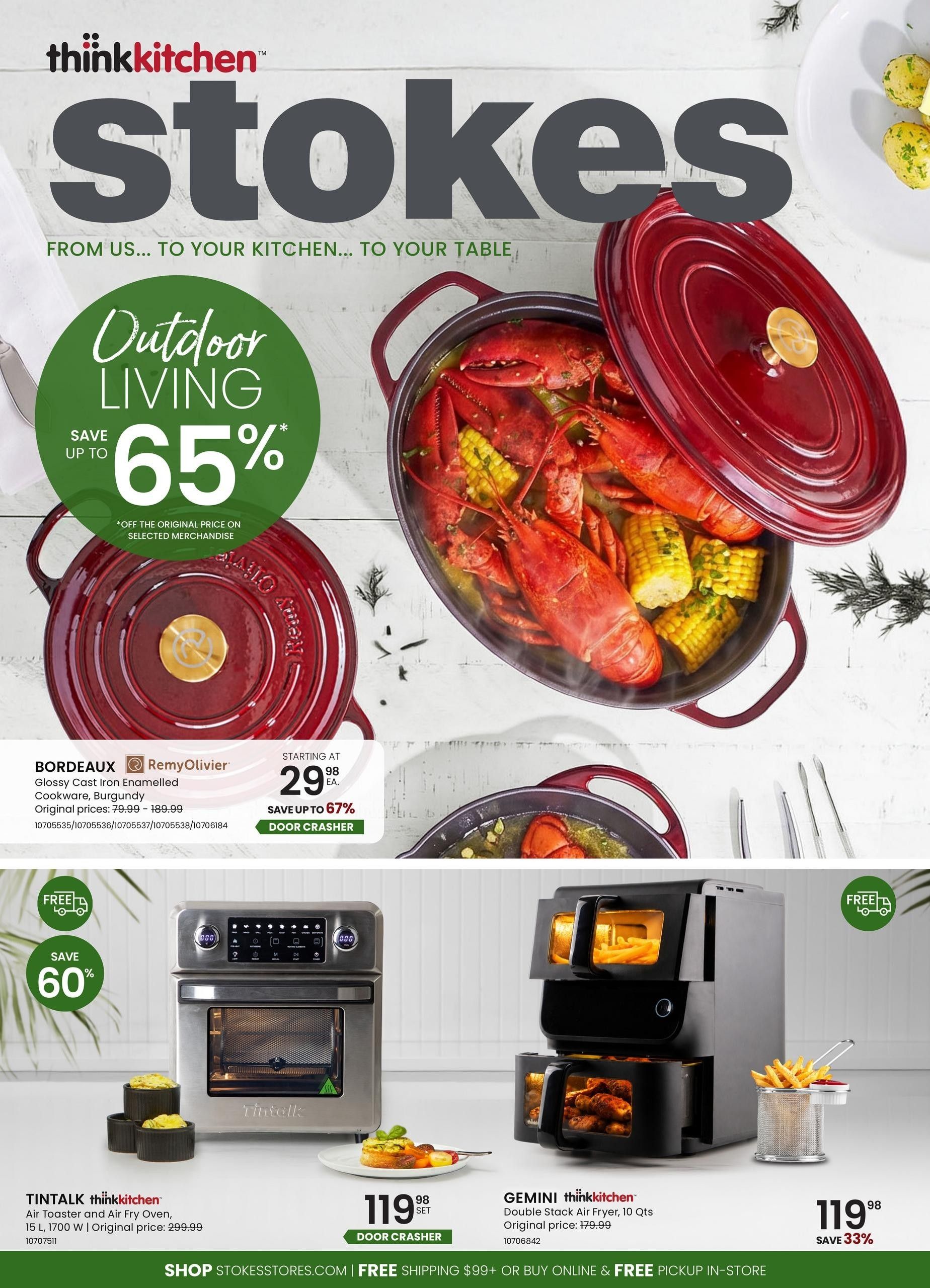 Stokes flyer featuring 'Outdoor Living' with savings up to 65% off selected merchandise. The Bordeaux RemyOlivier Glossy Cast Iron Enamelled Cookware in Burgundy is starting at $29.98 each, with original prices ranging from $79.99 to $189.99, and is a door crasher deal with up to 67% savings. Also featured is the Tintalk thinkkitchen Air Toaster and Air Fry Oven, 15 L, 1700 W, for $119.98 per set, with an original price of $299.99, and a door crasher deal with 60% savings. The Gemini thinkkitchen Double Stack Air Fryer, 10 Qts, is $119.98, with an original price of $179.99, and a 33% saving. Shop at stokesstores.com with free shipping on orders over $99 or free in-store pickup.