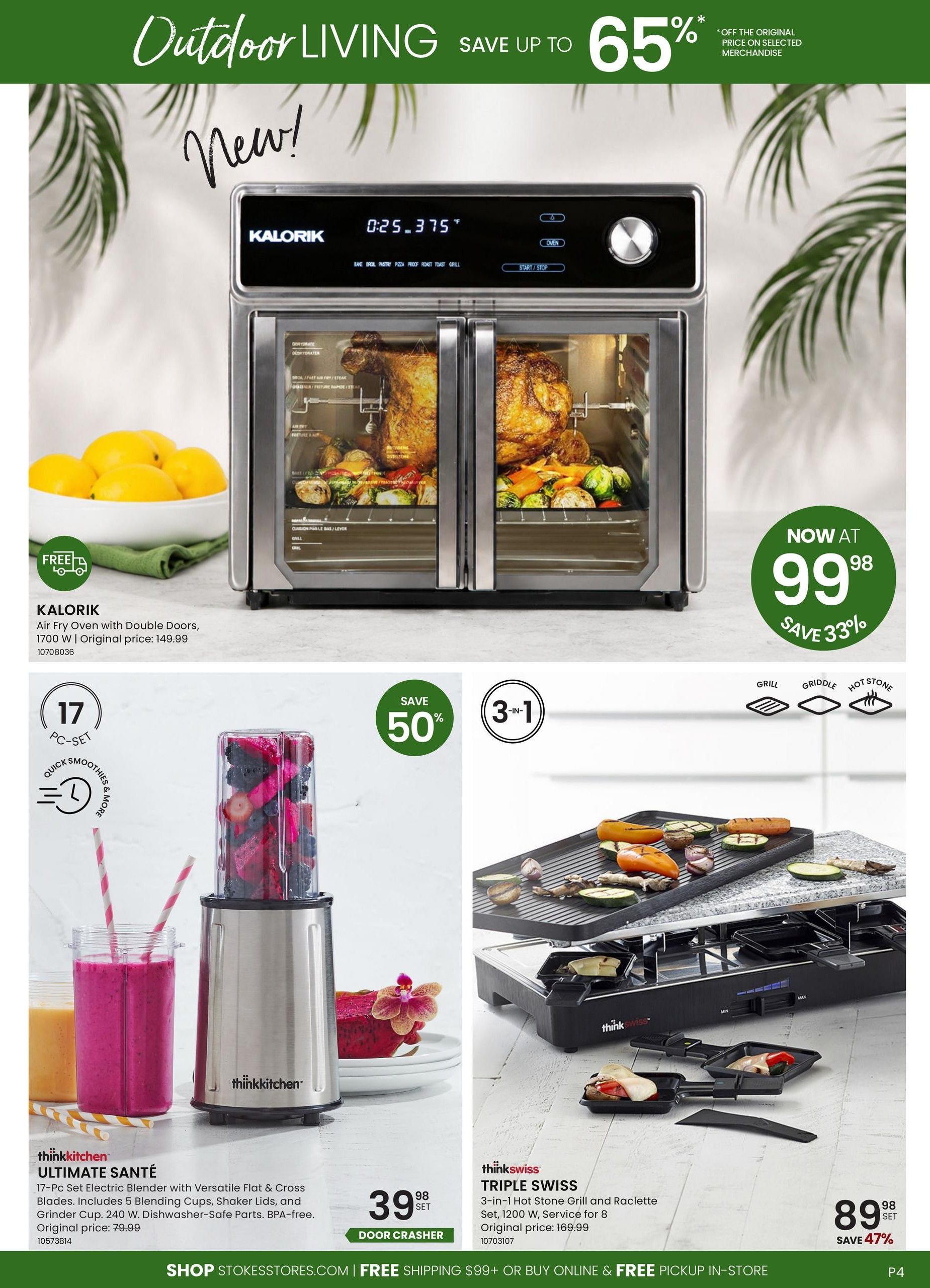 Stokes Outdoor Living flyer, page 4. Features a Kalorik Air Fry Oven with double doors, 1700 W, on sale now for $99.98, saving 33% off the original price of $149.99. Also shown is the ThinkKitchen Ultimate Santé 17-Pc Set Electric Blender with versatile flat & cross blades, 5 blending cups, shaker lids, and grinder cup, 240 W, dishwasher-safe parts, BPA-free, for $39.98 per set. Additionally, a ThinkSwiss Triple Swiss 3-in-1 Hot Stone Grill and Raclette Set, serving 8, 1200 W, is available for $89.98 per set, saving 47% off the original price of $169.99. The flyer also highlights a 'Save up to 65%' offer on selected merchandise.