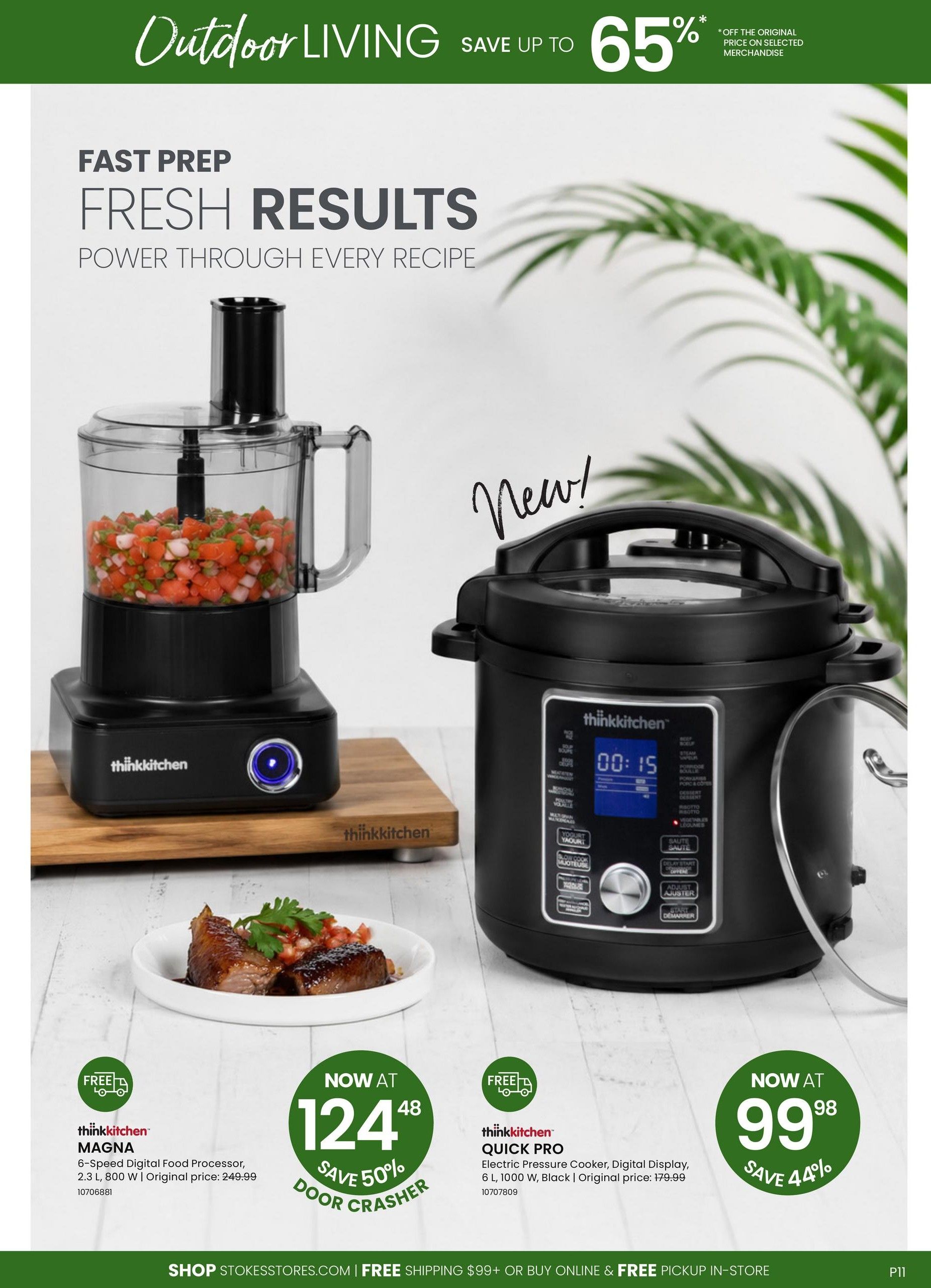 Stokes flyer page 11 featuring 'Outdoor Living' with savings up to 65% off selected merchandise. The page highlights 'Fast Prep, Fresh Results' with two ThinkKitchen appliances. On the left, the ThinkKitchen MAGNA 6-Speed Digital Food Processor (2.3 L, 800 W) is now $124.48, a 50% savings from its original price of $249.99. It includes free shipping. On the right, the ThinkKitchen QUICK PRO Electric Pressure Cooker (Digital Display, 6 L, 1000 W, Black) is on sale for $99.98, saving 44% from its original price of $179.99. This item also includes free shipping. The bottom banner advertises free shipping on orders over $99 or free in-store pickup.
