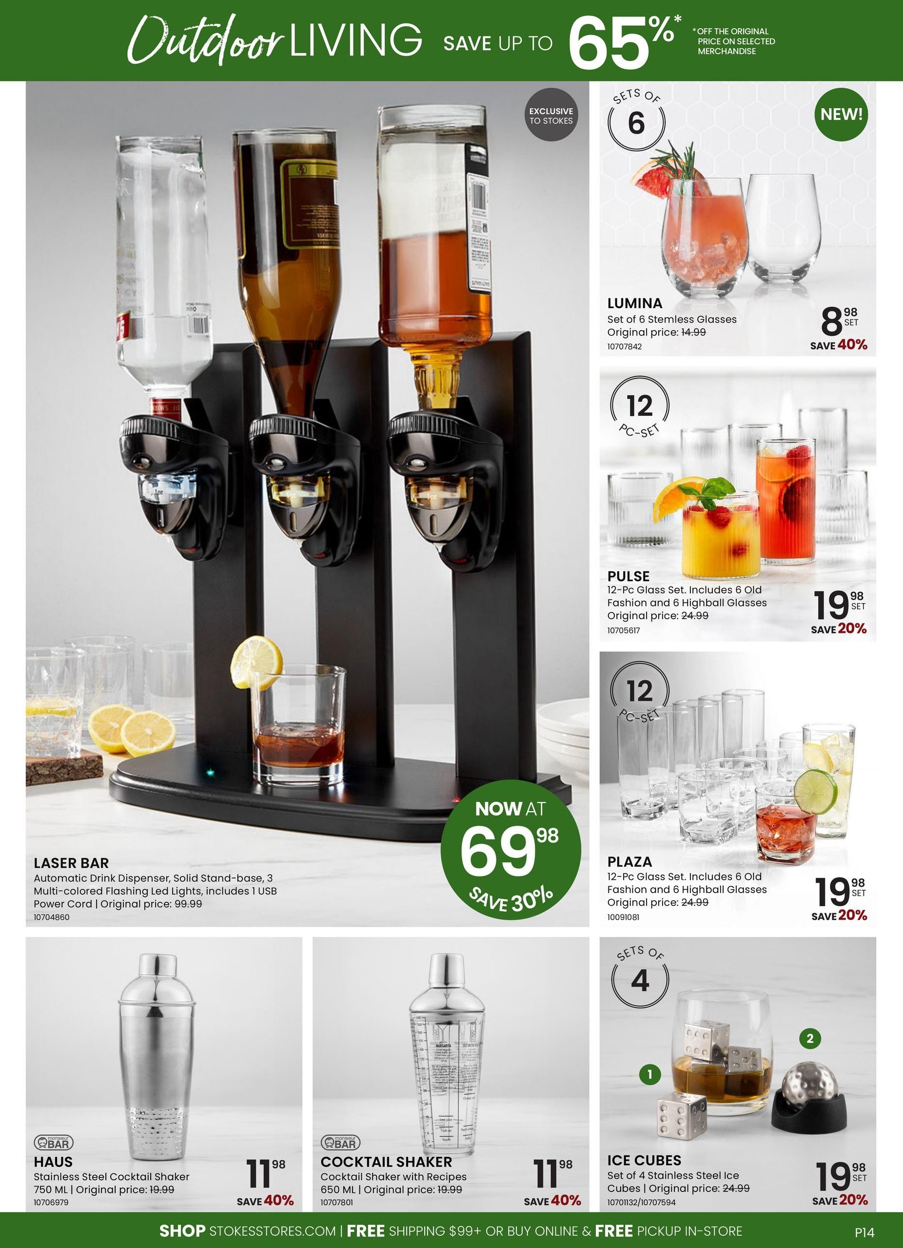 Stokes Outdoor Living flyer page featuring barware and drinkware. The main item is the LASER BAR Automatic Drink Dispenser with a solid stand-base, 3 multi-colored flashing LED lights, and 1 USB power cord, now at $69.98, saving 30% off the original price of $99.99. Also featured are LUMINA Set of 6 Stemless Glasses for $8.98 (save 40%), PULSE 12-Pc Glass Set including 6 Old Fashion and 6 Highball Glasses for $19.98 (save 20%), and PLAZA 12-Pc Glass Set with 6 Old Fashion and 6 Highball Glasses for $19.98 (save 20%). Additional items include the HAUS Stainless Steel Cocktail Shaker (750 ML) for $11.98 (save 40%) and a Cocktail Shaker with Recipes (650 ML) for $11.98 (save 40%). Finally, there are ICE CUBES, a Set of 4 Stainless Steel Ice Cubes for $19.98 (save 20%). The flyer also highlights 'Save up to 65%' on selected merchandise and 'FREE SHIPPING $99+ OR BUY ONLINE & FREE PICKUP IN-STORE'.