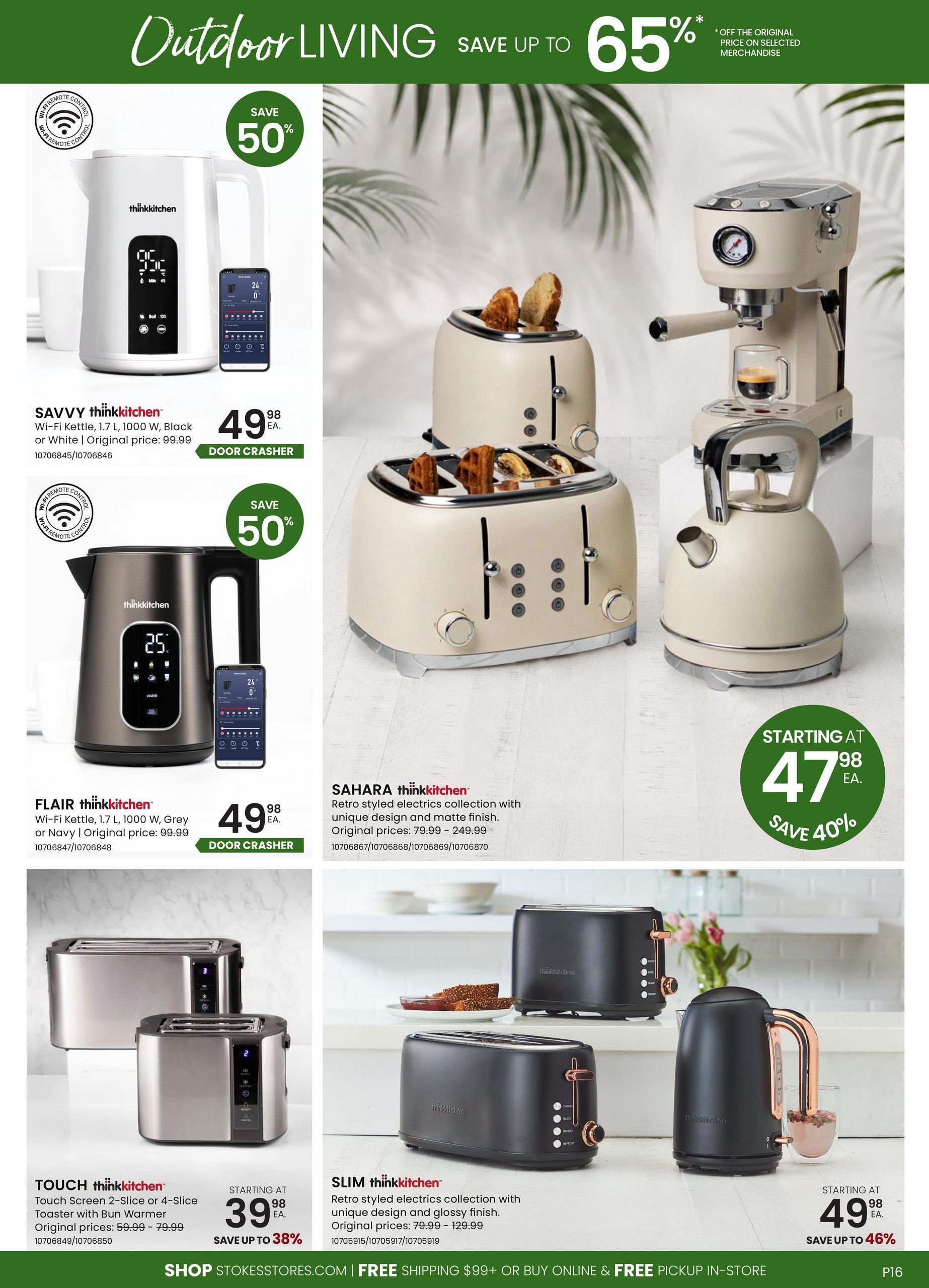 Stokes flyer page 16 featuring 'Outdoor Living' savings up to 65%. The page highlights thinkkitchen small appliances. Featured are the SAVVY thinkkitchen Wi-Fi Kettle, 1.7 L, 1000 W, in Black or White, on sale for $49.98 (original price $99.99), a door crasher deal. Also shown is the FLAIR thinkkitchen Wi-Fi Kettle, 1.7 L, 1000 W, in Grey or Navy, also a door crasher deal for $49.98 (original price $99.99). The SAHARA thinkkitchen retro styled electrics collection, with unique design and matte finish, is available starting at $47.98, saving 40%. This collection includes toasters and kettles. The TOUCH thinkkitchen Touch Screen 2-Slice or 4-Slice Toaster with Bun Warmer is starting at $39.98, saving up to 38% (original prices $59.99 - $79.99). The SLIM thinkkitchen retro styled electrics collection, with unique design and glossy finish, is starting at $49.98, saving up to 46% (original prices $79.99 - $129.99). The bottom banner advertises 'SHOP STOKESSTORES.COM | FREE SHIPPING $99+ OR BUY ONLINE & FREE PICKUP IN-STORE'.