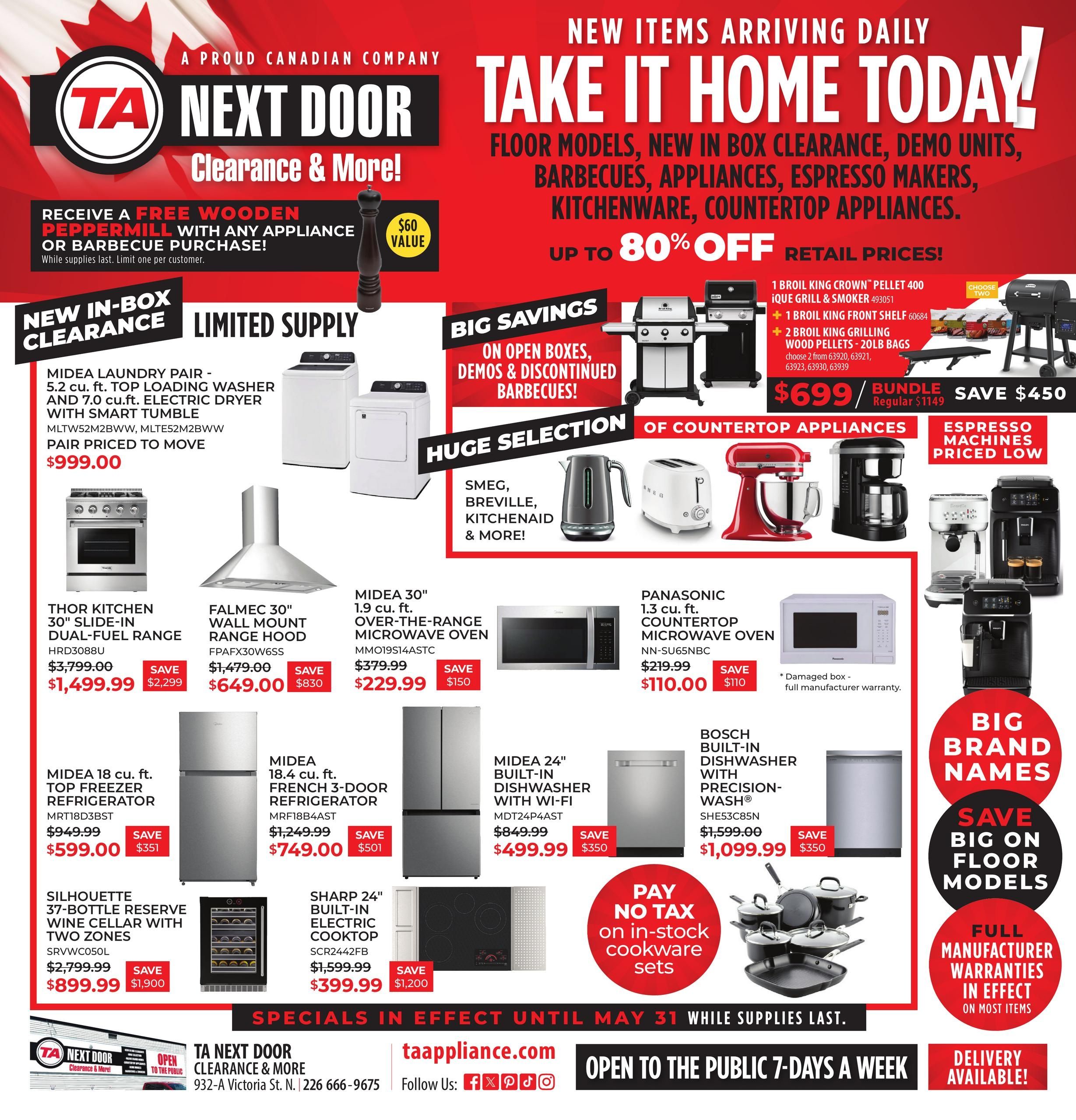 TA Appliance flyer featuring 'TA Next Door Clearance & More!' The main banner announces 'NEW ITEMS ARRIVING DAILY TAKE IT HOME TODAY!' with floor models, new in box clearance, demo units, barbecues, appliances, espresso makers, kitchenware, and countertop appliances, all up to 80% OFF retail prices. Customers receive a FREE wooden peppermill ($60 value) with any appliance or barbecue purchase. The 'NEW IN-BOX CLEARANCE LIMITED SUPPLY' section includes a Midea Laundry Pair (5.2 cu. ft. top loading washer and 7.0 cu. ft. electric dryer) for $999.00. A Thor Kitchen 30' Slide-in Dual-Fuel Range is $1,499.00 (save $2,299). A Falmec 30' Wall Mount Range Hood is $649.00 (save $830). A Midea 30' 1.9 cu. ft. Over-the-Range Microwave Oven is $229.99 (save $150). A Panasonic 1.3 cu. ft. Countertop Microwave Oven (damaged box with full manufacturer warranty) is $110.00 (save $110). A Midea 18 cu. ft. Top Freezer Refrigerator is $599.00 (save $351). A Midea 18.4 cu. ft. French 3-Door Refrigerator is $749.00 (save $501). A Silhouette 37-Bottle Reserve Wine Cellar with Two Zones is $899.99 (save $1,900). A Sharp 24' Built-in Electric Cooktop is $399.99 (save $1,200). The 'BIG SAVINGS' section highlights open box, demo, and discontinued barbecues, including a Broil King Crown™ Pellet 400 Barbecue Grill & Smoker bundle for $699.00 (save $450). A 'HUGE SELECTION OF COUNTERTOP APPLIANCES' features brands like Smeg, Breville, and Kitchenaid. Espresso machines are 'PRICED LOW'. A Midea 24' Built-in Dishwasher with Wi-Fi is $499.99 (save $350). A Bosch Built-in Dishwasher with Precision-Wash® is $1,099.99 (save $350). Customers can 'PAY NO TAX' on in-stock cookware sets. The flyer notes 'BIG BRAND NAMES SAVE BIG ON FLOOR MODELS' and 'FULL MANUFACTURER WARRANTIES IN EFFECT ON MOST ITEMS'. Specials are in effect until May 31 while supplies last. TA Next Door is located at 932-A Victoria St. N., open to the public 7-days a week, with delivery available.