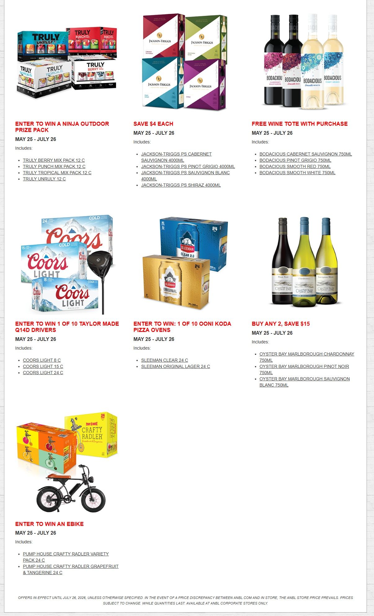 Alcool NB Liquor flyer specials page 4, featuring contests and promotions from May 25 to July 26. Enter to win a Ninja Outdoor Prize Pack including Truly Berry Mix Pack 12 C, Truly Punch Mix Pack 12 C, Truly Tropical Mix Pack 12 C, and Truly Unruly 12 C. Save $4 each on Jackson-Triggs PS Cabernet Sauvignon 4000ml, Jackson-Triggs PS Pinot Grigio 4000ml, Jackson-Triggs PS Sauvignon Blanc 4000ml, and Jackson-Triggs PS Shiraz 4000ml. Get a free wine tote with purchase of Bodacious Cabernet Sauvignon 750ml, Bodacious Pinot Grigio 750ml, Bodacious Smooth Red 750ml, or Bodacious Smooth White 750ml. Enter to win 1 of 10 Taylor Made Q14D Drivers with purchase of Coors Light 8 C, Coors Light 15 C, or Coors Light 24 C. Enter to win 1 of 10 Ooni Koda Pizza Ovens with purchase of Sleeman Clear 24 C or Sleeman Original Lager 24 C. Buy any 2 Oyster Bay Marlborough wines (Chardonnay 750ml, Pinot Noir 750ml, Sauvignon Blanc 750ml) and save $15. Enter to win an ebike with purchase of Pump House Crafty Radler Variety Pack 24 C or Pump House Crafty Radler Grapefruit & Tangerine 24 C. Offers are in effect until July 26, 2026, unless otherwise specified. Prices are subject to change.