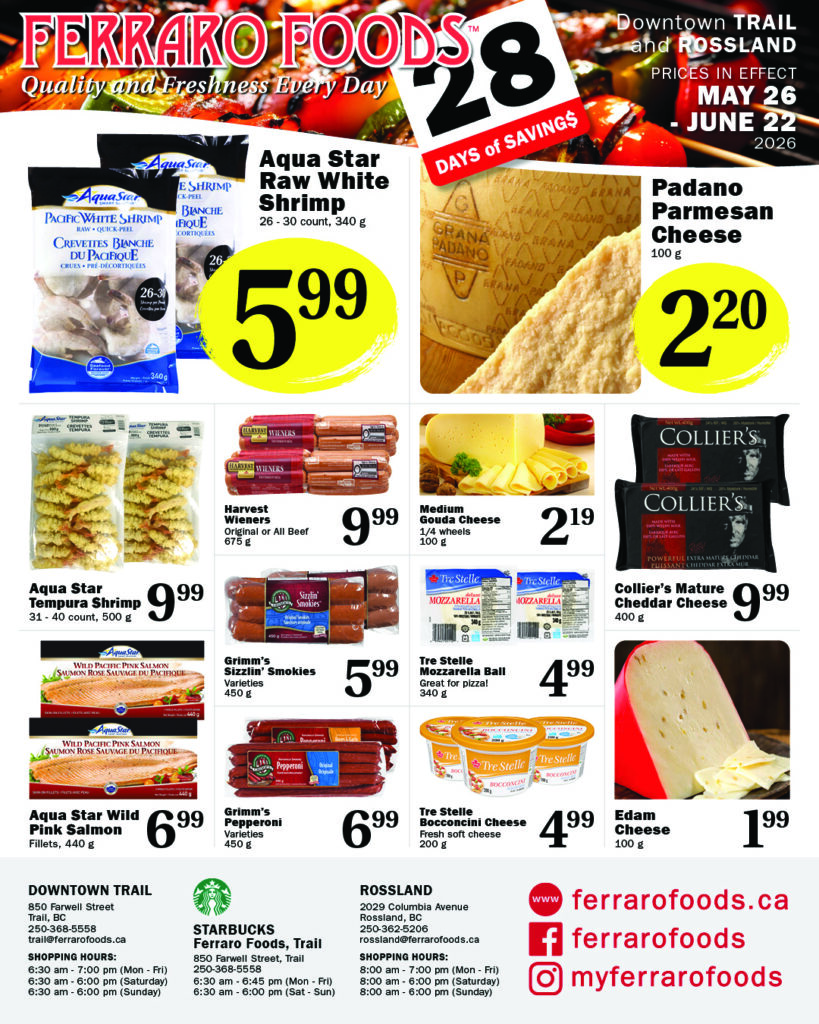 Ferraro Foods flyer page 1 featuring monthly savings from May 26 to June 22, 2026. Featured products include Aqua Star Raw White Shrimp at $5.99 for 340g, Padano Parmesan Cheese at $2.20 for 100g, Aqua Star Tempura Shrimp at $9.99 for 500g, Harvest Wieners (Original or All Beef) at $9.99 for 675g, Medium Gouda Cheese (1/4 wheels) at $2.19 for 100g, Collier's Mature Cheddar Cheese at $9.99 for 400g, Grimm's Sizzlin' Smokies (Varieties) at $5.99 for 450g, Tre Stelle Mozzarella Ball at $4.99 for 340g, Aqua Star Wild Pink Salmon Fillets at $6.99 for 440g, Grimm's Pepperoni Varieties at $6.99 for 450g, Tre Stelle Bocconcini Cheese at $4.99 for 200g, and Edam Cheese at $1.99 for 100g. Contact information for Ferraro Foods in Downtown Trail and Rossland is also provided.