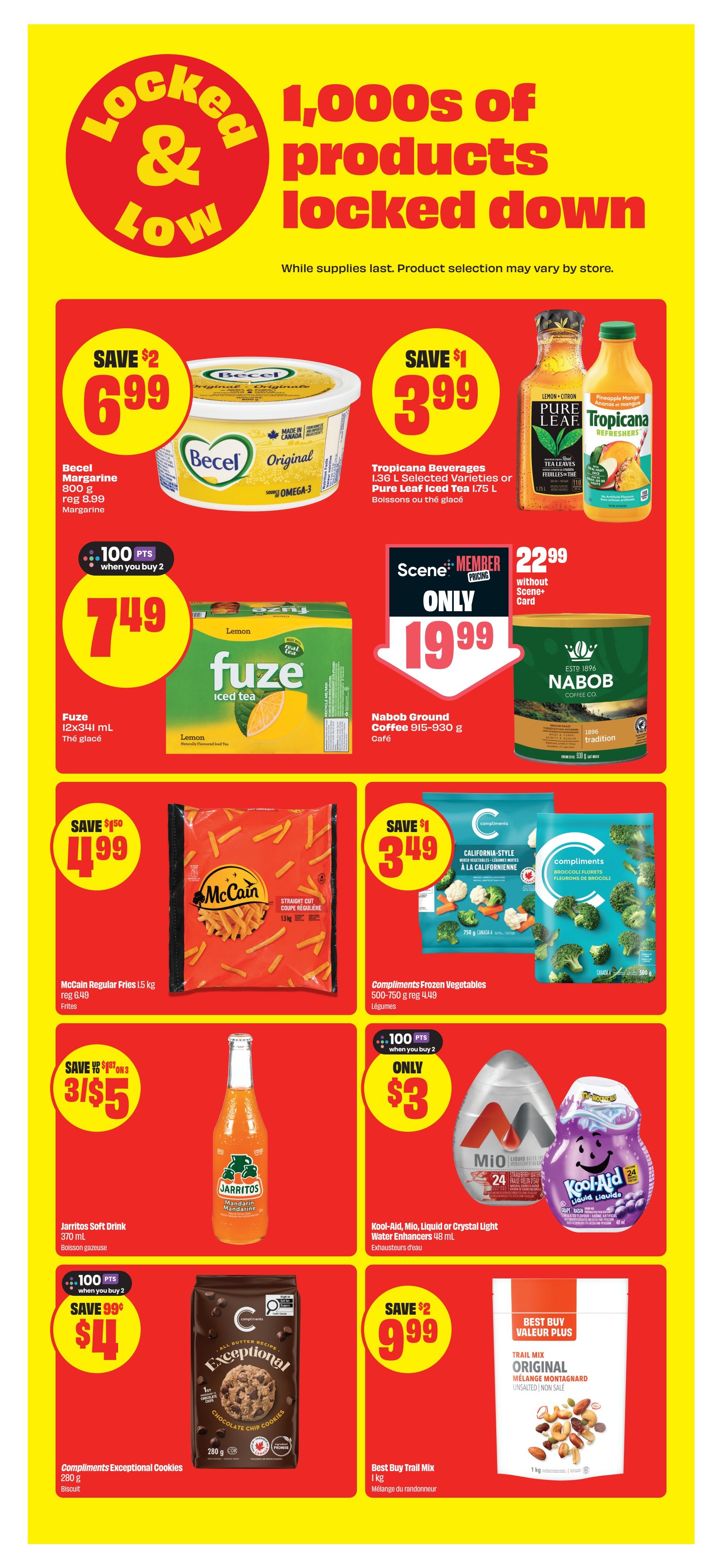 FreshCo Ontario flyer, page 7. Features 'Locked & Low' pricing on a variety of products. Save $2 on Becel Margarine 800 g for $6.99 (regular $8.99). Save $1 on Tropicana Beverages 1.36 L selected varieties or Pure Leaf Iced Tea 1.75 L for $3.99. Fuze Iced Tea 12x341 mL is $7.49 when you buy 2, earning 100 points. Nabob Ground Coffee 915-930 g is $19.99 without Scene+ card, or $22.99 with card. Save $1.50 on McCain Regular Fries 1.5 kg for $4.99 (regular $6.49). Save $1 on Compliments Frozen Vegetables 500-750 g for $3.49 (regular $4.49). Jarritos Soft Drink 370 mL is 3 for $5 (save $4.87 on 3). Kool-Aid, Mio, Liquid or Crystal Light Water Enhancers 48 mL are $3 when you buy 2, earning 100 points. Compliments Exceptional Cookies 280 g are $4.99 (save $0.99). Best Buy Trail Mix 1 kg is $9.99 (save $2).
