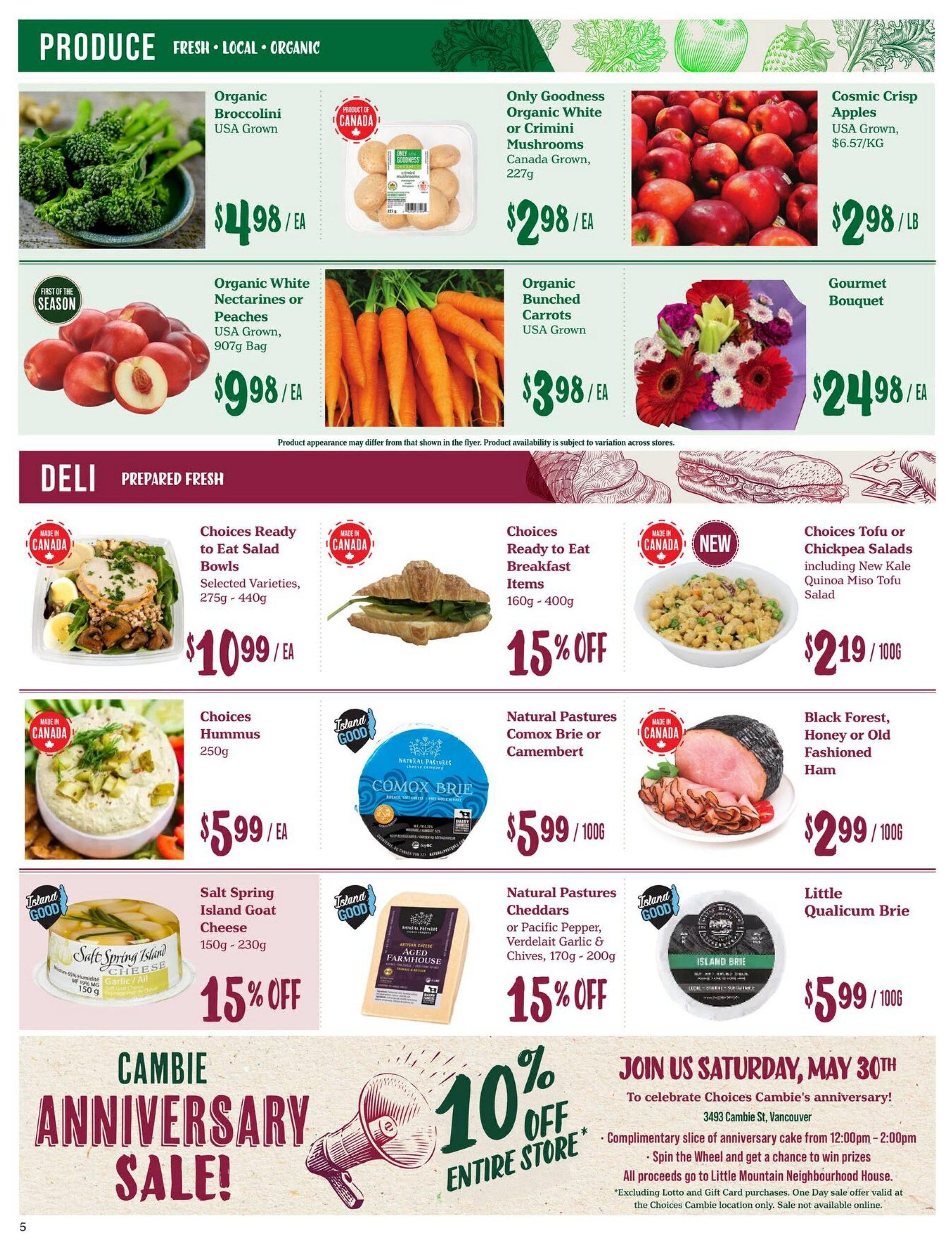 Choices Markets weekly flyer specials page 5 features produce and deli items. Produce includes Organic Broccolini for $4.98/ea, Only Goodness Organic White or Crimini Mushrooms for $2.98/ea, Cosmic Crisp Apples for $2.98/lb, Organic White Nectarines or Peaches for $9.98/ea, Organic Bunched Carrots for $3.98/ea, and a Gourmet Bouquet for $24.98/ea. Deli items include Choices Ready to Eat Salad Bowls for $10.99/ea, Choices Ready to Eat Breakfast Items at 15% off, Choices Tofu or Chickpea Salads for $2.19/100g, Choices Hummus for $5.99/ea, Natural Pastures Comox Brie or Camembert for $5.99/100g, Black Forest, Honey or Old Fashioned Ham for $2.99/100g, Salt Spring Island Goat Cheese at 15% off, Natural Pastures Cheddars at 15% off, and Little Qualicum Brie for $5.99/100g. The page also advertises the Cambie Anniversary Sale on Saturday, May 30th, with 10% off the entire store, complimentary anniversary cake, and a chance to win prizes. All proceeds go to Little Mountain Neighbourhood House. Excluding Lotto and Gift Card purchases. One day sale offer valid at the Choices Cambie location only. Sale not available online.