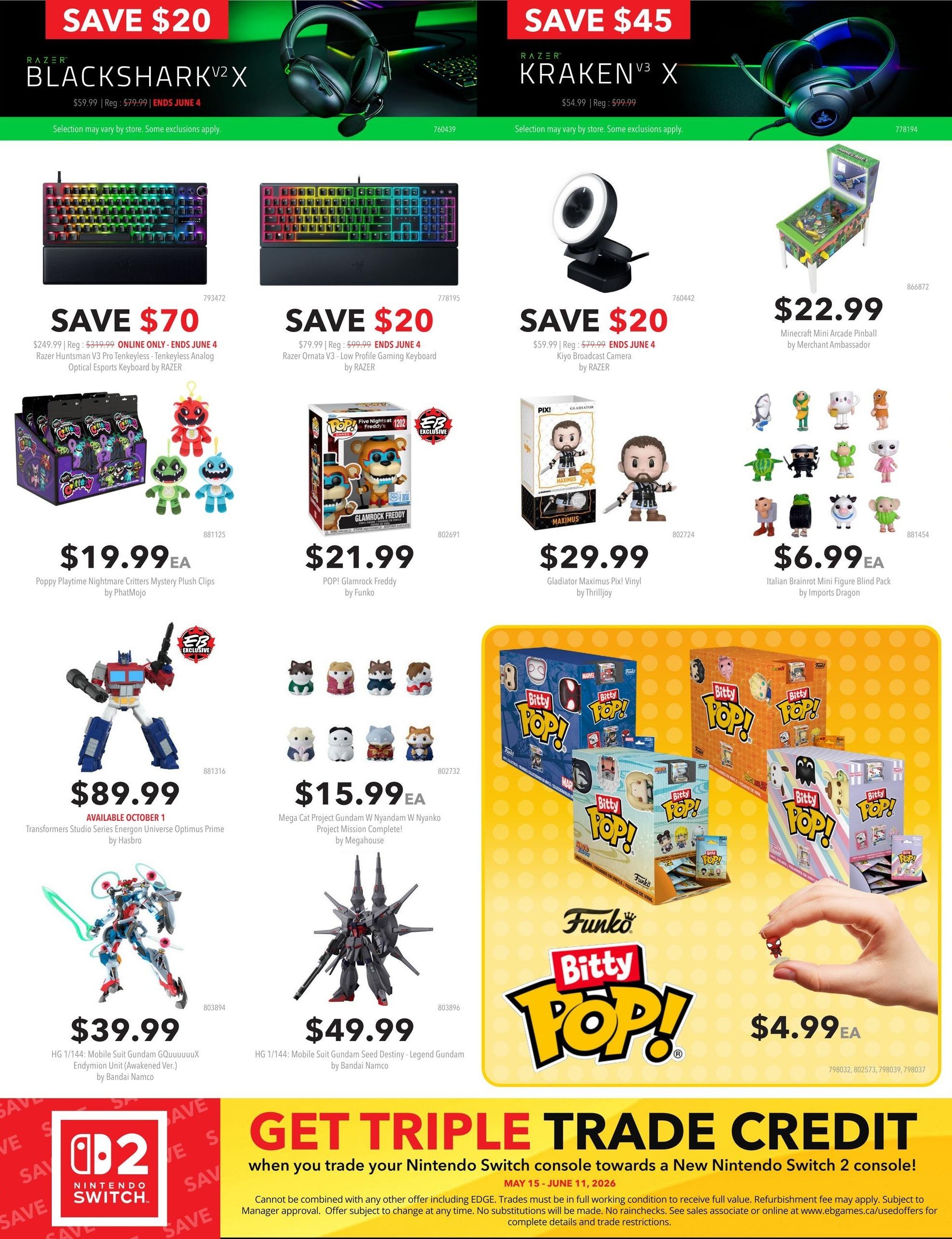 EB Games - GameStop flyer page 9 features savings on gaming accessories and collectibles. Save $20 on Razer Blackshark V2 X headphones, now $59.99, and Razer Kraken V3 X headphones, now $54.99. Save $70 on Razer Huntsman V3 Pro Tenkeyless keyboard, now $249.99, and save $20 on Razer Ornata V3 keyboard, now $79.99. Also save $20 on Razer Kiyo Broadcast Camera, now $59.99. Get a Minecraft Mini Arcade Pinball for $22.99. Collect Poppy Playtime Nightmare Critters Mystery Plush Clips for $19.99 and POP! Glamrock Freddy for $21.99. Mega Cat Project Gundam W Nyandam W Nyanko Project Mission Complete figures are $15.99. Transformers Studio Series Energon Universe Optimus Prime is $89.99, available October 1. HG 1/144 Mobile Suit Gundam figures are $39.99 and $49.99. Gladiator Maximus Pix! Vinyl is $29.99 and Italian Brainrot Mini Figure Blind Pack is $6.99. Funko Bitty Pop! collectibles are $4.99 each. The page also promotes a 'Get Triple Trade Credit' offer when trading in a Nintendo Switch console towards a new Nintendo Switch 2 console, valid from May 15 to June 11, 2026.