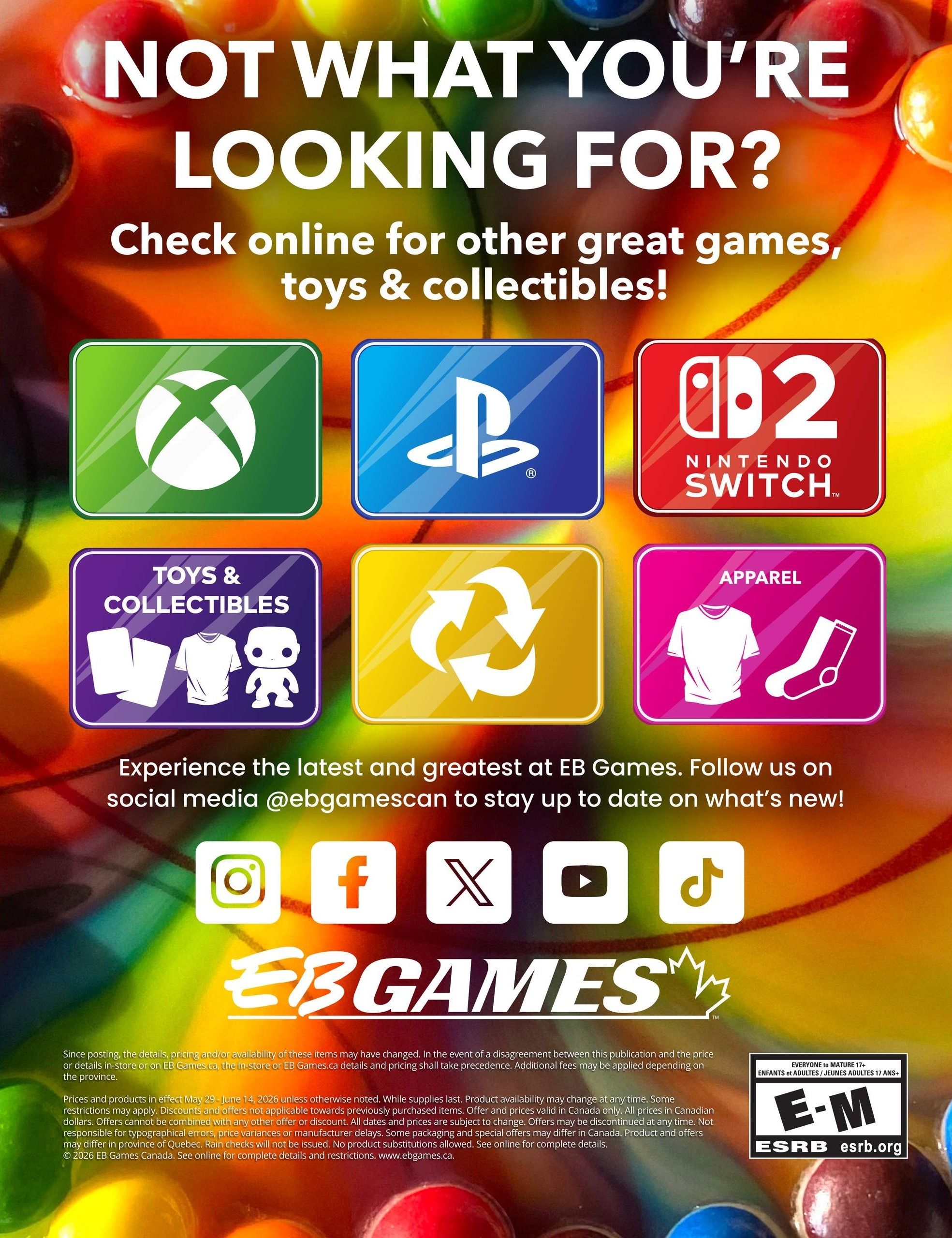 EB Games - GameStop flyer page 11, featuring a vibrant background with the text 'NOT WHAT YOU'RE LOOKING FOR? Check online for other great games, toys & collectibles!'. The page displays icons for Xbox, PlayStation, Nintendo Switch, Toys & Collectibles, Apparel, and a recycling symbol. Below these icons, it encourages shoppers to 'Experience the latest and greatest at EB Games. Follow us on social media @ebgamescan to stay up to date on what's new!' with social media icons for Instagram, Facebook, X (formerly Twitter), YouTube, and TikTok. The EB Games logo is prominently displayed. The bottom section includes important pricing and product availability information valid from May 29 to June 14, 2026, with a disclaimer about potential changes and offers valid in Canada only. An ESRB rating of E for Everyone to Mature 17+ is also visible.