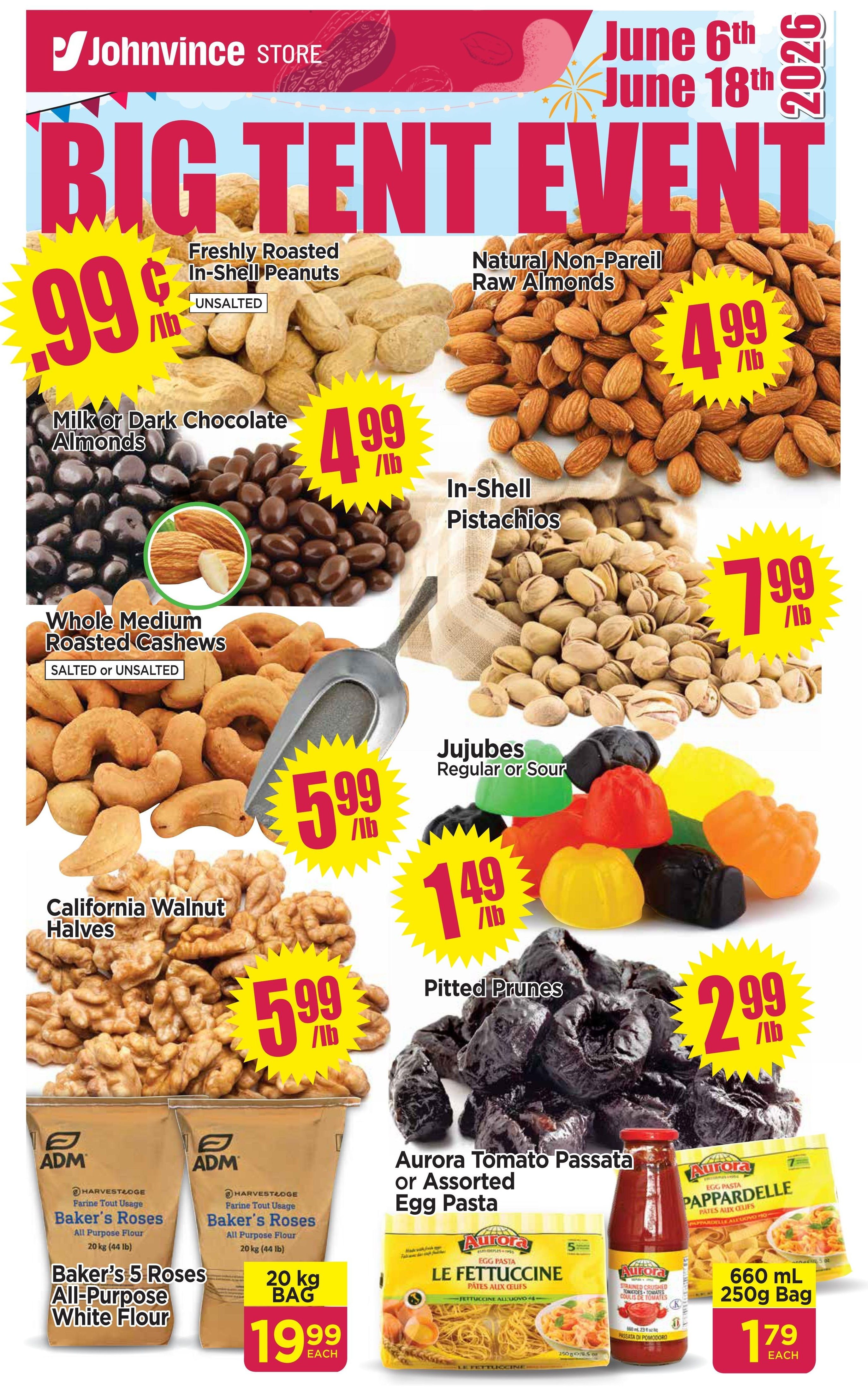 Johnvince Store Big Tent Event flyer from June 6th to June 18th, 2026. Featured items include Freshly Roasted In-Shell Peanuts for $0.99/lb, Natural Non-Pareil Raw Almonds for $4.99/lb, Milk or Dark Chocolate Almonds for $4.99/lb, In-Shell Pistachios for $7.99/lb, Whole Medium Roasted Cashews (Salted or Unsalted) for $5.99/lb, Jujubes (Regular or Sour) for $1.49/lb, California Walnut Halves for $5.99/lb, and Pitted Prunes for $2.99/lb. Also available are Baker's 5 Roses All-Purpose White Flour, 20 kg bags, for $19.99 each. Aurora Tomato Passata or Assorted Egg Pasta, including Le Fettuccine and Pappardelle, is priced at $1.79 for a 660 mL / 250g bag.