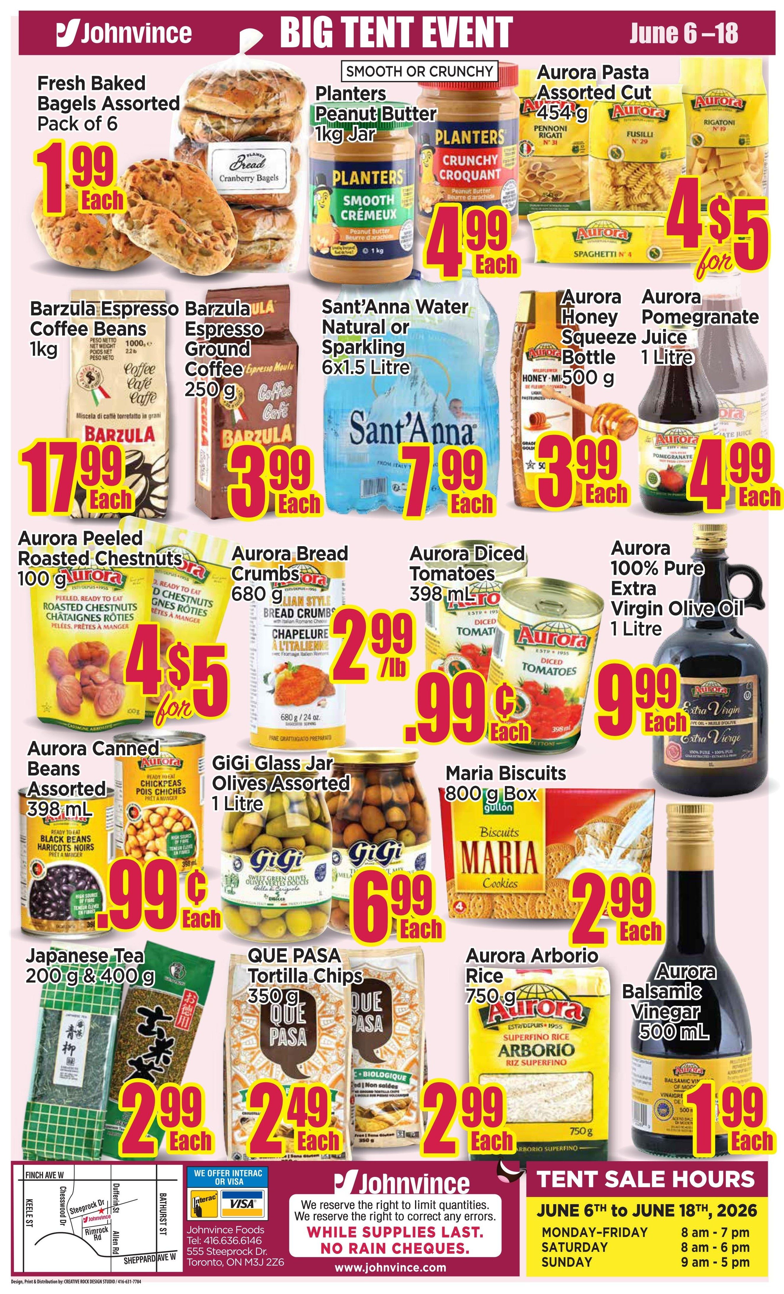 Johnvince Foods Big Tent Event flyer, page 4 of 4, featuring specials from June 6-18. Deals include Fresh Baked Bagels Assorted Pack of 6 for $1.99 each, Planters Peanut Butter 1kg Jar for $4.99 each, Aurora Pasta Assorted Cut for 4 for $5, Barzula Espresso Coffee Beans 1kg for $17.99 each, Barzula Espresso Ground Coffee 250g for $3.99 each, Sant'Anna Water Natural or Sparkling 6x1.5 Litre for $7.99 each, Aurora Honey Squeeze Bottle 500g for $3.99 each, and Aurora Pomegranate Juice 1 Litre for $4.99 each. Also featured are Aurora Peeled Roasted Chestnuts 100g for 4 for $5, Aurora Bread Crumbs 680g for $2.99/lb, Aurora Diced Tomatoes 398mL for $0.99 each, Aurora 100% Pure Extra Virgin Olive Oil 1 Litre for $9.99 each, Aurora Canned Beans Assorted 398mL for $0.99 each, GiGi Glass Jar Olives Assorted 1 Litre for $6.99 each, Maria Biscuits 800g Box for $2.99 each, Japanese Tea 200g & 400g for $2.99 each, QUE PASA Tortilla Chips 350g for $2.49 each, Aurora Arborio Rice 750g for $2.99 each, and Aurora Balsamic Vinegar 500mL for $1.99 each. The flyer also lists Tent Sale Hours from June 6th to June 18th, 2026, with specific hours for Monday-Friday, Saturday, and Sunday. Contact and address information for Johnvince Foods is provided at the bottom.