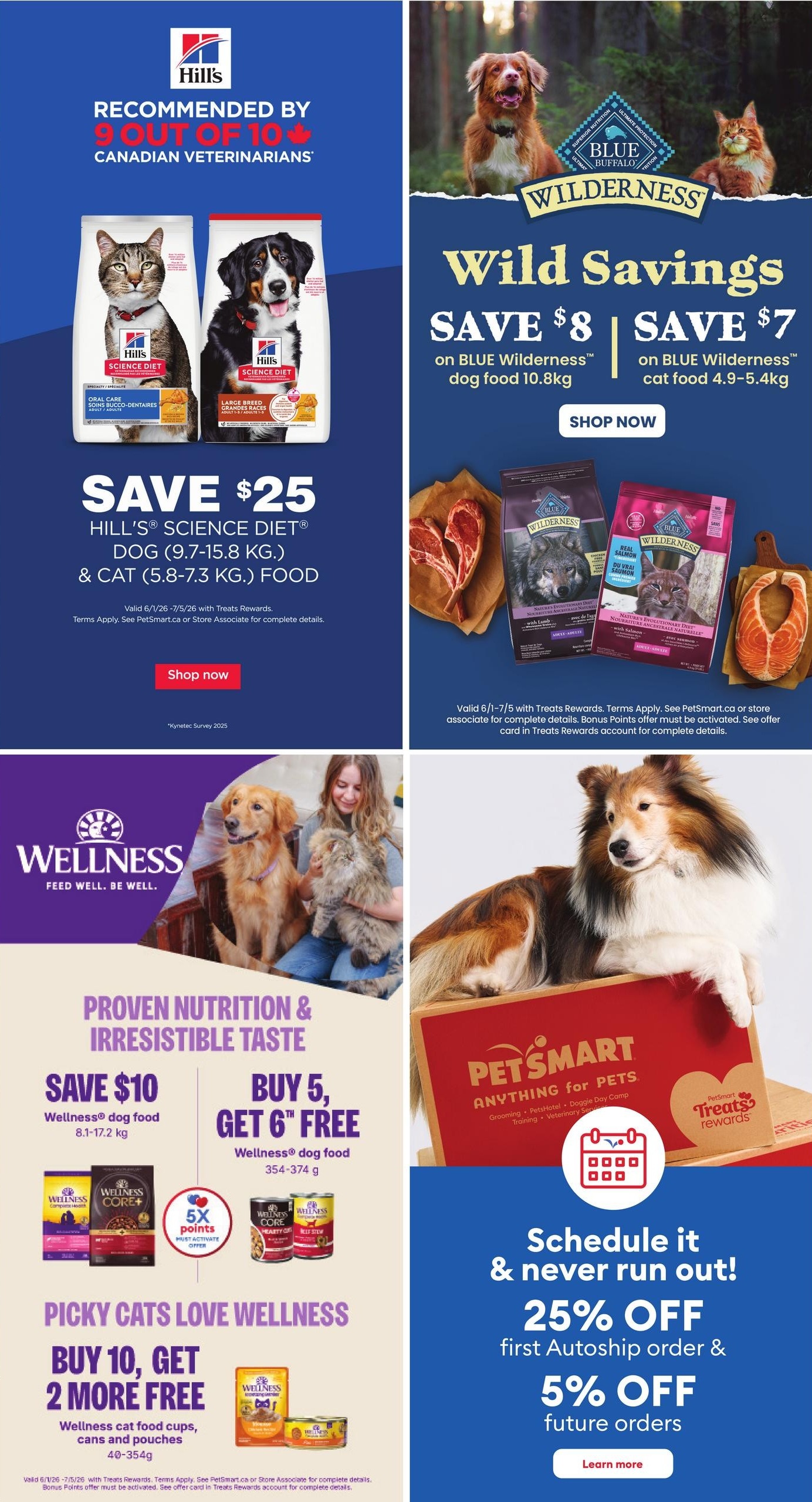 PetSmart flyer page 6 featuring 'Wild Savings' on Blue Wilderness dog food 10.8kg with $8 off and cat food 4.9-5.4kg with $7 off. Also, save $25 on Hill's Science Diet dog and cat food (9.7-15.8 kg and 5.8-7.3 kg respectively). Wellness offers include save $10 on Wellness dog food (8.1-17.2 kg) or buy 5, get 6th free on Wellness dog food (354-374 g), plus 5x bonus points. For cats, buy 10 Wellness cat food cups, cans and pouches (40-354g) and get 2 more free. PetSmart also promotes 'Anything for Pets' services like Grooming, PetHotel, Doggie Day Camp, Training, and Veterinary Services, offering 25% off the first Autoship order and 5% off future orders.