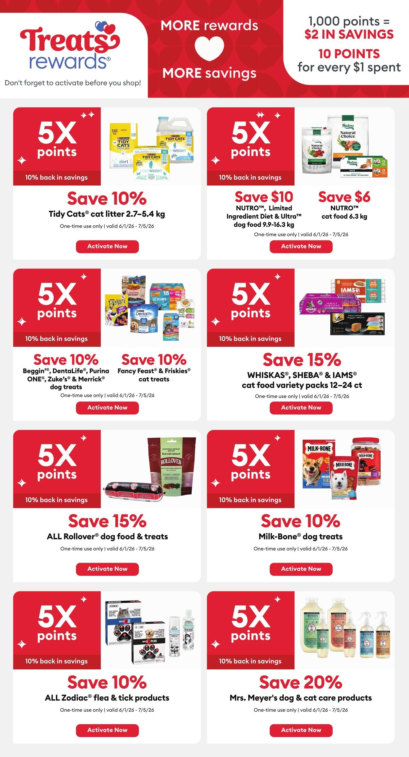 PetSmart flyer specials page 7 features 'More Rewards' and 'More Savings' with a points system: 1,000 points equals $2 in savings, and 10 points are earned for every $1 spent. Activate offers before shopping. Deals include 5X points (10% back in savings) on various products. Save 10% on Tidy Cats cat litter (2.7-5.4 kg). Save $10 on NUTRO Limited Ingredient & Ultra dog food (9.9-16.3 kg). Save $6 on NUTRO cat food (6.3 kg). Save 10% on Beggin', DentalLife, Purina ONE, Zuke's, & Merrick dog treats. Save 10% on Fancy Feast & Friskies cat treats. Save 15% on WHISKAS, SHEBA, & IAMS cat food variety packs (12-24 ct). Save 15% on ALL Rollover dog food & treats. Save 10% on Milk-Bone dog treats. Save 10% on ALL Zodiac flea & tick products. Save 20% on Mrs. Meyer's dog & cat care products. All offers are one-time use and valid from 6/1/26 to 7/5/26.