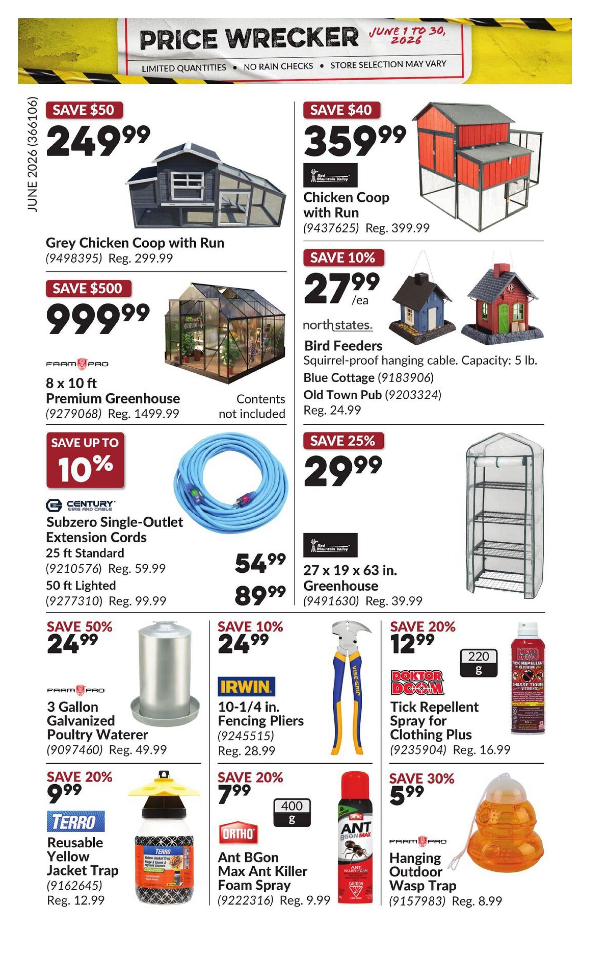Princess Auto Price Wrecker flyer, page 25, featuring savings on various items. Save $50 on a Grey Chicken Coop with Run for $249.99 (Reg. $299.99). Save $40 on a Chicken Coop with Run for $359.99 (Reg. $399.99). Save $500 on an 8 x 10 ft Premium Greenhouse for $999.99 (Reg. $1499.99). Save 10% on northstates Bird Feeders, including Blue Cottage and Old Town Pub styles, for $27.99 each (Reg. $24.99). Save up to 10% on Century Subzero Single-Outlet Extension Cords: 25 ft Standard for $54.99 (Reg. $59.99) and 50 ft Lighted for $89.99 (Reg. $99.99). Save 25% on a 27 x 19 x 63 in. Greenhouse for $29.99 (Reg. $39.99). Save 50% on a Farm Pro 3 Gallon Galvanized Poultry Waterer for $24.99 (Reg. $49.99). Save 10% on Irwin 10-1/4 in. Fencing Pliers for $24.99 (Reg. $28.99). Save 20% on Terro Reusable Yellow Jacket Traps for $9.99 (Reg. $12.99). Save 20% on Ortho Ant BGon Max Ant Killer Foam Spray for $7.99. Save 20% on Doktor Doom Tick Repellent Spray for Clothing Plus for $12.99 (Reg. $16.99). Save 30% on Farm Pro Hanging Outdoor Wasp Traps for $5.99 (Reg. $8.99).