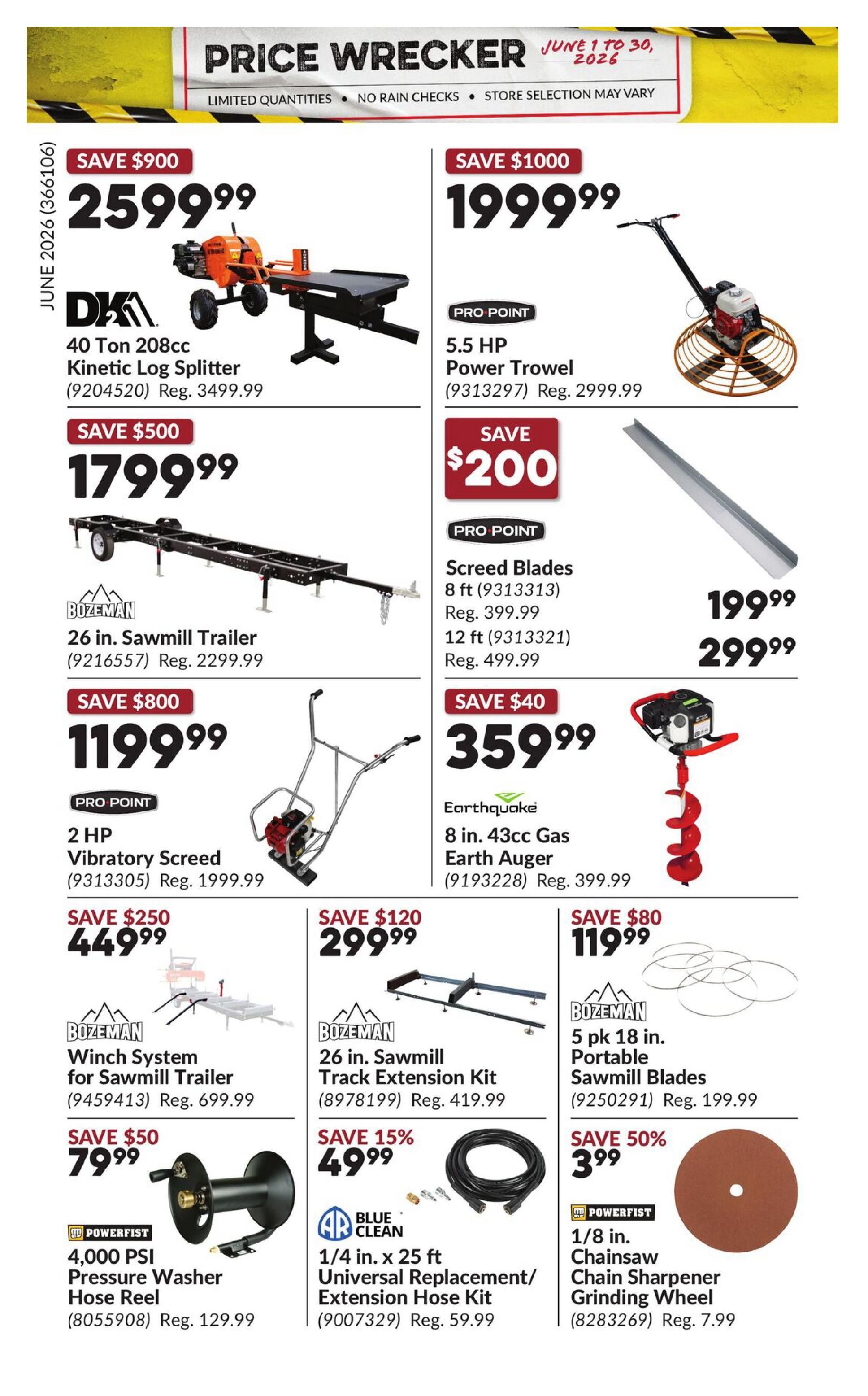 Princess Auto Price Wrecker flyer, page 29, featuring deals valid June 1 to 30, 2026. Save $900 on a DK 40 Ton 208cc Kinetic Log Splitter, now $2599.99 (reg. $3499.99). Save $1000 on a Pro Point 5.5 HP Power Trowel, now $1999.99 (reg. $2999.99). Save $500 on a Bozeman 26 in. Sawmill Trailer, now $1799.99 (reg. $2299.99). Save $200 on Pro Point Screed Blades, with 8 ft available for $199.99 (reg. $399.99) and 12 ft for $299.99 (reg. $499.99). Save $800 on a Pro Point 2 HP Vibratory Screed, now $1199.99 (reg. $1999.99). Save $40 on an Earthquake 8 in. 43cc Gas Earth Auger, now $359.99 (reg. $399.99). Save $250 on a Bozeman Winch System for Sawmill Trailer, now $449.99 (reg. $699.99). Save $120 on a Bozeman 26 in. Sawmill Track Extension Kit, now $299.99 (reg. $419.99). Save $80 on 5 pk 18 in. Portable Sawmill Blades, now $119.99 (reg. $199.99). Save $50 on a Powerfist 4,000 PSI Pressure Washer Hose Reel, now $79.99 (reg. $129.99). Save 15% on a Blue Clean 1/4 in. x 25 ft Universal Replacement Extension Hose Kit, now $49.99 (reg. $59.99). Save 50% on a Powerfist 1/8 in. Chainsaw Chain Sharpener Grinding Wheel, now $3.99 (reg. $7.99).