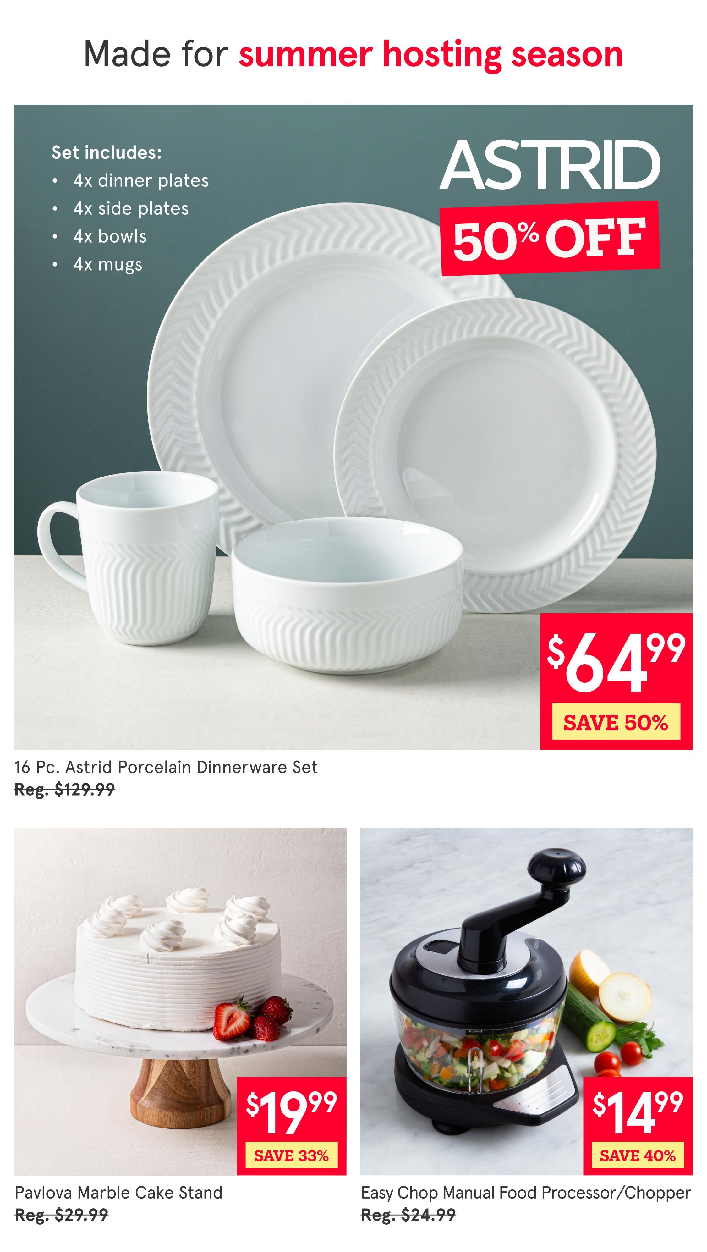 Kitchen Stuff Plus weekly flyer specials, page 3. Featured is the Astrid 16 Pc. Porcelain Dinnerware Set, including 4 dinner plates, 4 side plates, 4 bowls, and 4 mugs, on sale for $64.99, saving 50% off the regular price of $129.99. Also available is the Pavlova Marble Cake Stand for $19.99, saving 33% off the regular price of $29.99. The Easy Chop Manual Food Processor/Chopper is on sale for $14.99, saving 40% off the regular price of $24.99. The page highlights items made for the summer hosting season.