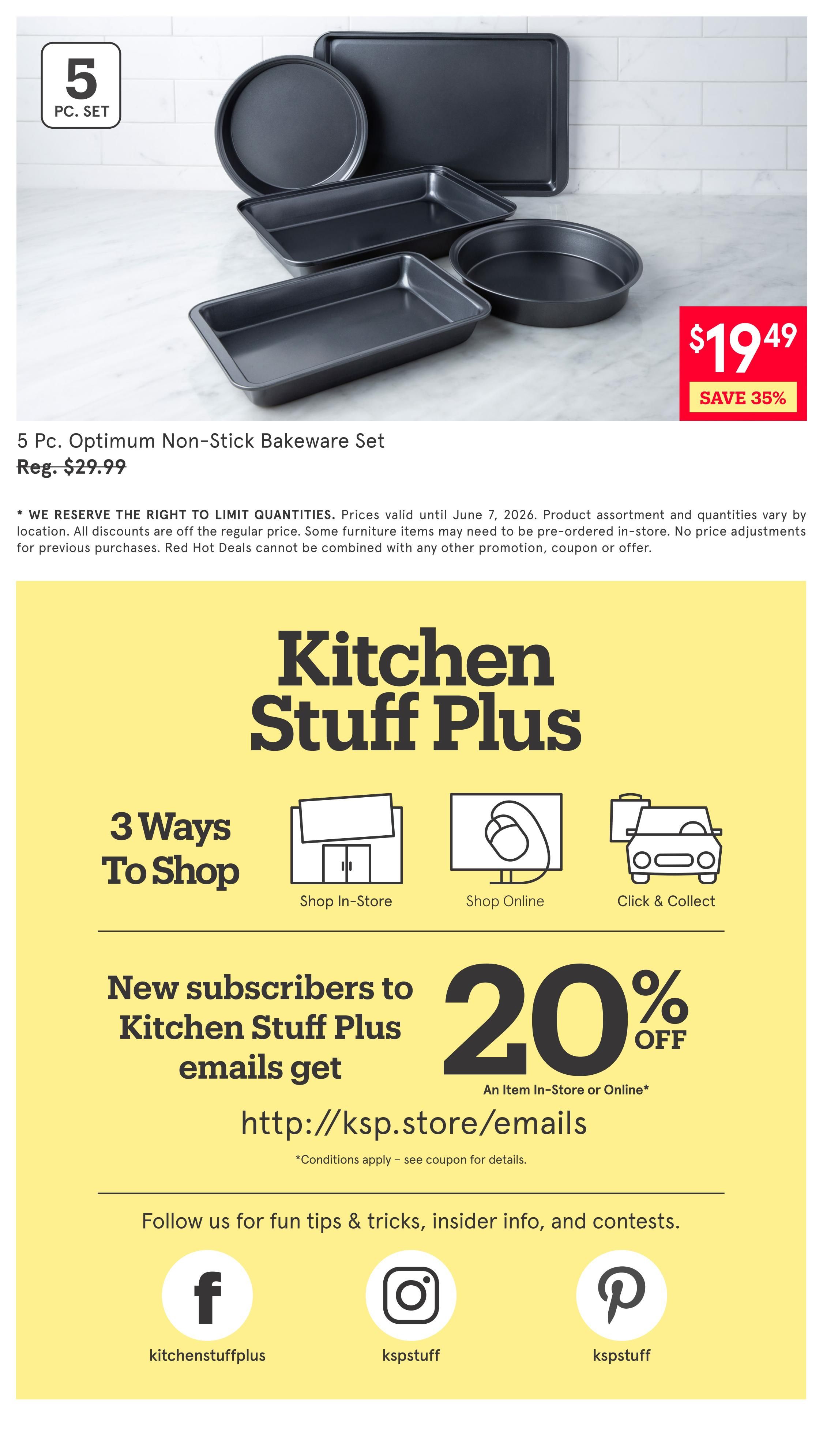 Kitchen Stuff Plus flyer page 7 features a 5 Pc. Optimum Non-Stick Bakeware Set, originally $29.99, now on sale for $19.49, saving 35%. The page also highlights three ways to shop: In-Store, Online, and Click & Collect. New subscribers to Kitchen Stuff Plus emails receive 20% off an item in-store or online by visiting http://ksp.store/emails. Follow Kitchen Stuff Plus on Facebook at kitchenstuffplus, Instagram at kspstuff, and Pinterest at kspstuff for tips, insider info, and contests. Prices are valid until June 7, 2026.