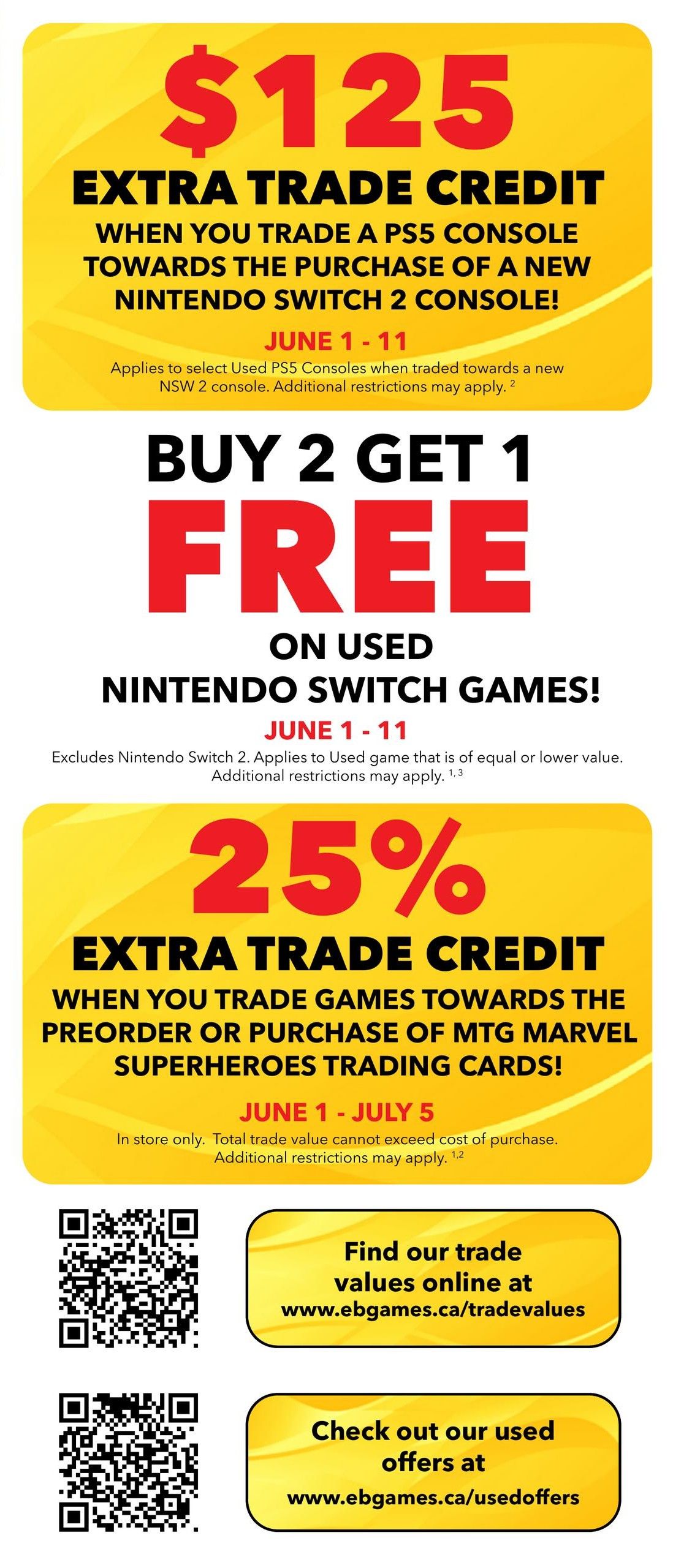 EB Games - GameStop flyer page 5: Get $125 extra trade credit when you trade a PS5 console towards the purchase of a new Nintendo Switch 2 console, valid June 1-11. Buy 2 Get 1 Free on used Nintendo Switch games, valid June 1-11 (excludes Nintendo Switch 2, applies to used games of equal or lower value). Get 25% extra trade credit when you trade games towards the preorder or purchase of MTG Marvel Heroes trading cards, valid June 1 - July 5 (in store only). Find trade values online at www.ebgames.ca/tradevalues and check out used offers at www.ebgames.ca/usedoffers.