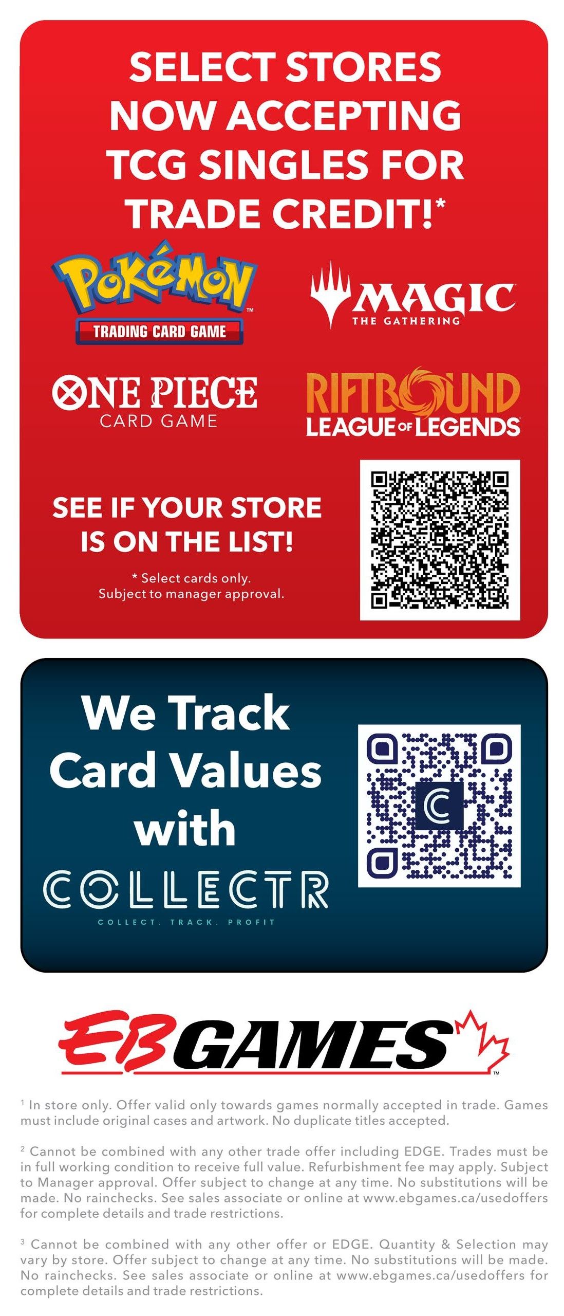 EB Games - GameStop flyer page 6: Select stores are now accepting TCG singles for trade credit for Pokémon Trading Card Game, Magic: The Gathering, One Piece Card Game, and Riftbound League of Legends. See if your store is on the list by scanning the QR code. Select cards only, subject to manager approval. The bottom section highlights that EB Games tracks card values with Collectr, featuring a QR code for more information. Legal disclaimers regarding trade-in offers and restrictions are also included.