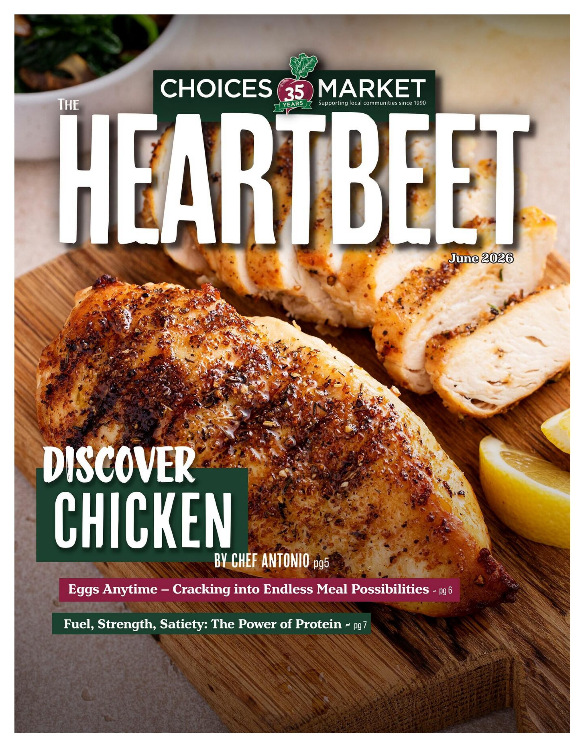 Choices Markets The Heartbeet flyer for June 2026. This cover page features a close-up of delicious roasted chicken breast on a wooden cutting board, garnished with herbs and spices, alongside lemon wedges. The headline 'Discover Chicken' is prominently displayed, with a mention of 'By Chef Antonio pg5'. Additional content includes 'Eggs Anytime - Cracking into Endless Meal Possibilities - pg 6' and 'Fuel, Strength, Satiety: The Power of Protein - pg 7'.
