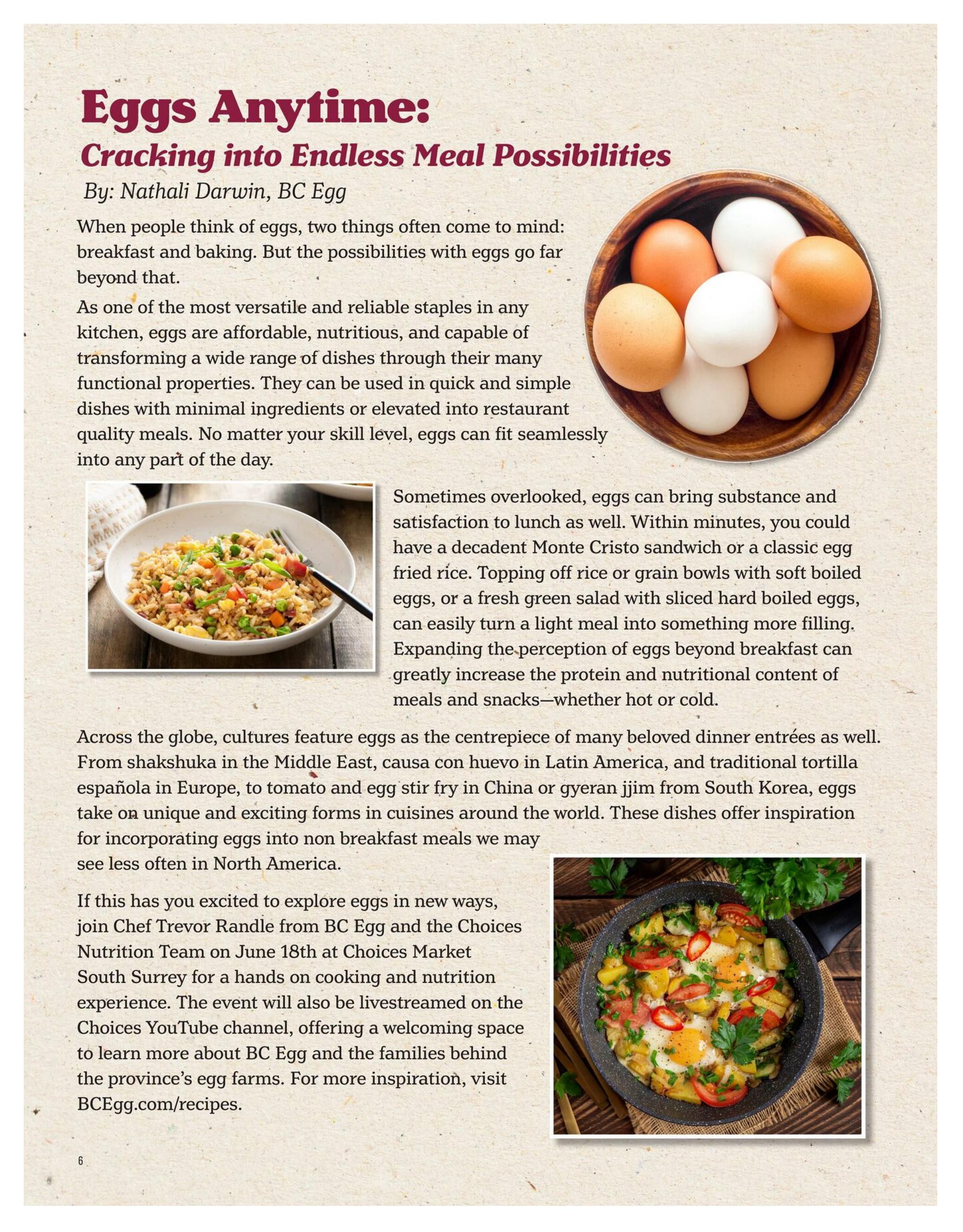 Choices Markets flyer page 6 features an article titled 'Eggs Anytime: Cracking into Endless Meal Possibilities' by Nathali Darwin, BC Egg. The page includes images of a bowl of assorted eggs, a plate of fried rice, and a skillet dish with eggs and vegetables. The article discusses the versatility of eggs in cooking and baking, suggesting ideas like Monte Cristo sandwiches, egg-topped rice bowls, and fresh green salads. It also highlights global egg dishes such as shakshuka, causa con huevo, and tomato and egg stir fry. The page announces an upcoming event on June 18th at Choices Market South Surrey, featuring Chef Trevor Randle from BC Egg and the Choices Nutrition Team, offering a hands-on cooking and nutrition experience that will be livestreamed on the Choices YouTube channel. For more recipes, readers are directed to BCEgg.com/recipes.