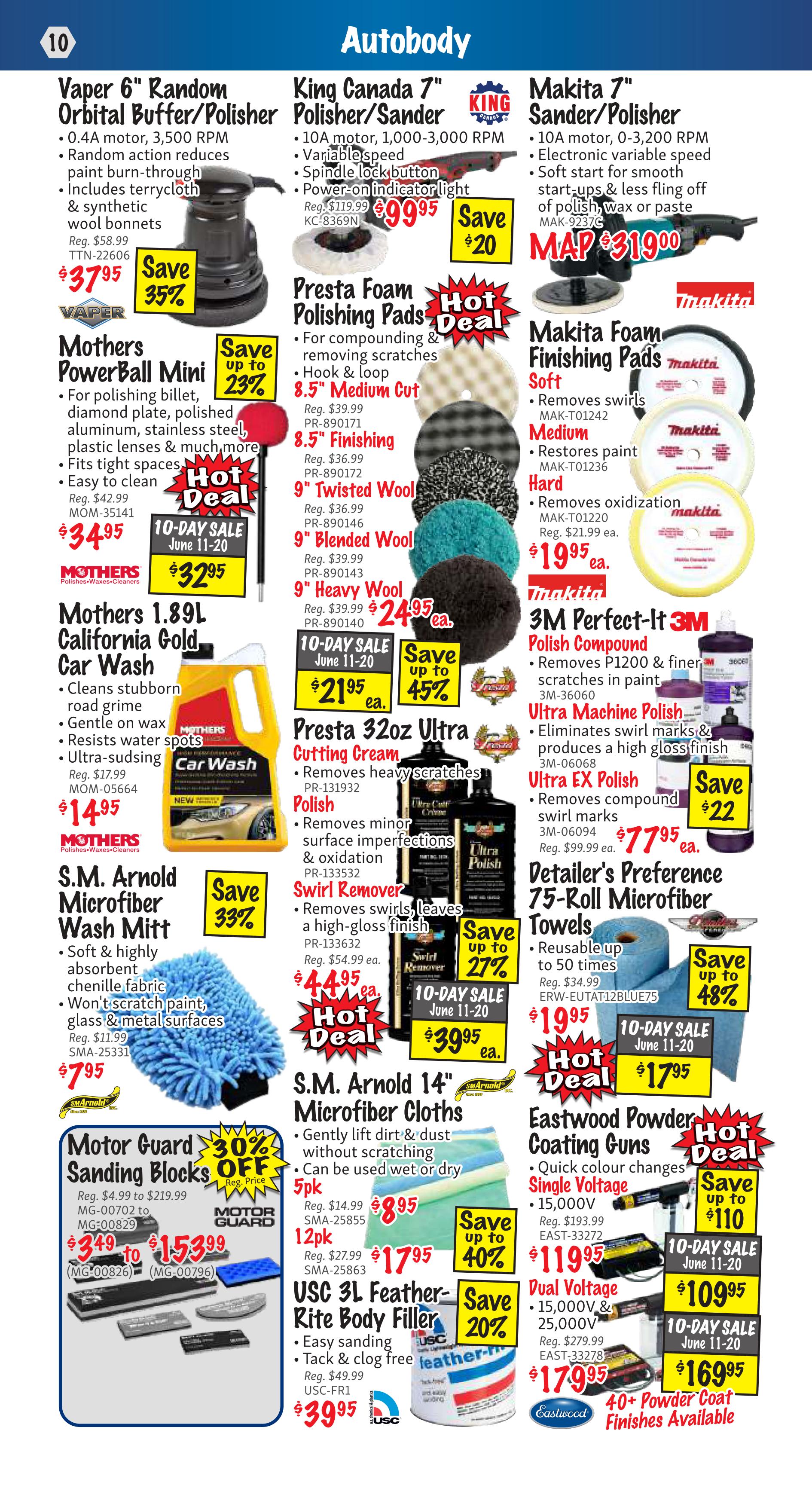 KMS Tools Autobody flyer, page 10. Featured products include the Vaper 6' Random Orbital Buffer/Polisher for $37.95 (save 35%), King Canada 7' Polisher/Sander for $99.95 (save $20), and Makita 7' Sander/Polisher for $319.00. Also available are Presta Foam Polishing Pads in 8.5' Medium Cut for $32.95, 8.5' Finishing for $21.95, 9' Twisted Wool for $21.95, and 9' Blended Wool for $24.95. Mothers PowerBall Mini is on sale for $34.95 (save up to 23%). Mothers 1.89L California Gold Car Wash is $14.95. S.M. Arnold Microfiber Wash Mitt is $7.95. Motor Guard Sanding Blocks are on sale from $3.49 to $153.99 (30% off). S.M. Arnold 14' Microfiber Cloths are available in 5pk for $8.95 and 12pk for $17.95 (save up to 40%). USC 3L Feather-Rite Body Filler is $39.95 (save 20%). Presta 32oz Ultra Cutting Cream is $21.95 (save up to 45%). Swirl Remover is $44.95 (save up to 27%). 3M Perfect-It 3M Polish Compound is $19.95. Ultra Machine Polish is $19.95. Ultra EX Polish is $77.95 (save $22). Detailer's Preference 75-Roll Microfiber Towels are $19.95 (save up to 48%). Eastwood Powder Coating Guns are available in Single Voltage for $119.95 (save up to $110) and Dual Voltage for $179.95 (save up to $110).