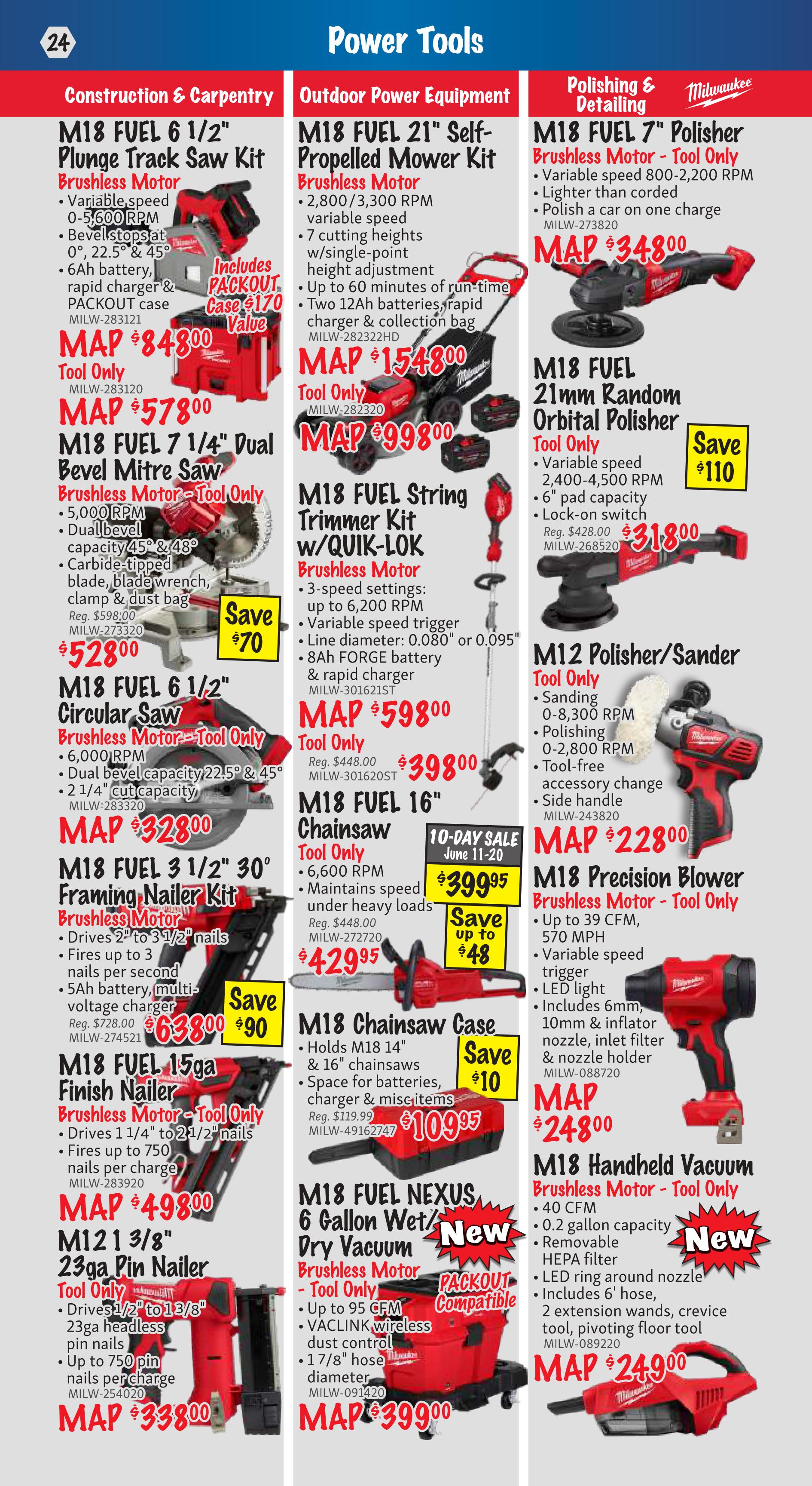 KMS Tools Flyer Specials, Page 24, featuring Power Tools. In Construction & Carpentry, find the M18 FUEL 6 1/2' Plunge Track Saw Kit (Tool Only) for MAP $578.00, originally $848.00, with a $270 value packout case. Also available is the M18 FUEL 7 1/4' Dual Bevel Mitre Saw (Tool Only) for $528.00, saving $70. The M18 FUEL 6 1/2' Circular Saw (Tool Only) is MAP $328.00. The M18 FUEL 3 1/2' 30° Framing Nailer Kit (Tool Only) is MAP $638.00. The M12 1 3/8' 23ga Pin Nailer (Tool Only) is MAP $338.00. In Outdoor Power Equipment, the M18 FUEL 21' Self-Propelled Mower Kit is MAP $1548.00. The M18 FUEL String Trimmer Kit w/Quik-Lok (Tool Only) is MAP $398.00, down from $448.00. The M18 FUEL 16' Chainsaw (Tool Only) is on 10-Day Sale for $399.95, saving up to $48. The M18 Chainsaw Case is $109.95, saving $10. The M18 FUEL NEXUS 6 Gallon Wet/Dry Vacuum (Tool Only) is MAP $399.00. In Polishing & Detailing, the M18 FUEL 7' Polisher (Tool Only) is MAP $348.00. The M18 FUEL 21mm Random Orbital Polisher (Tool Only) is MAP $318.00, saving $110. The M12 Polisher/Sander (Tool Only) is MAP $228.00. The M18 Precision Blower (Tool Only) is MAP $248.00. The M18 Handheld Vacuum (Tool Only) is MAP $249.00.
