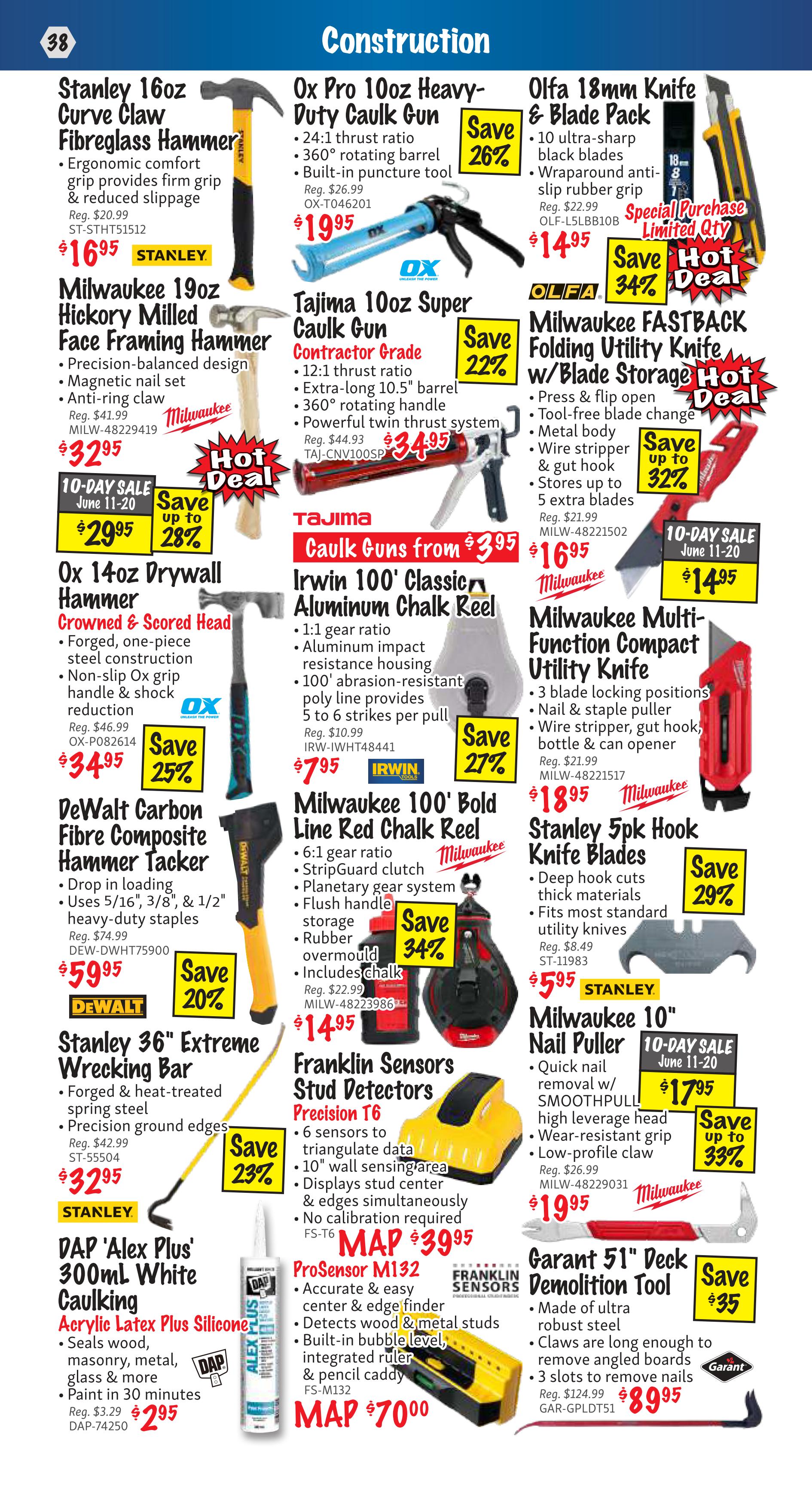KMS Tools Flyer Specials, Page 38, Construction section. Featured items include Stanley 16oz Curve Claw Fibreglass Hammer for $16.95 (Reg. $20.99), Ox Pro 10oz Heavy-Duty Caulk Gun for $19.95 (Reg. $26.99) with 26% savings, and Olfa 18mm Knife & Blade Pack for $14.95 (Reg. $22.99) with 34% savings. Also available are Milwaukee 19oz Hickory Milled Face Framing Hammer for $32.95, Tajima 10oz Super Caulk Gun for $34.95 (Reg. $44.93) with 22% savings, and Milwaukee FASTBACK Folding Utility Knife with up to 32% savings, priced at $16.95 (Reg. $21.99) during a 10-day sale June 11-20. Other deals include Ox 14oz Drywall Hammer for $34.95 (Reg. $46.99) with 25% savings, Irwin 100' Classic Aluminum Chalk Reel for $7.95 (Reg. $10.99) with 27% savings, and Milwaukee 100' Bold Line Red Chalk Reel for $14.95 (Reg. $22.99) with 34% savings. DeWalt Carbon Fibre Composite Hammer Tacker is $59.95 (Reg. $74.99) with 20% savings. Milwaukee Multi-Function Compact Utility Knife is $18.95 (Reg. $21.99). Stanley 5pk Hook Knife Blades are $5.95 (Reg. $8.49) with 29% savings. Stanley 36' Extreme Wrecking Bar is $32.95 (Reg. $42.99) with 23% savings. Franklin Sensors Stud Detectors Precision T6 are MAP $39.95. Milwaukee 10' Nail Puller is $17.95 (Reg. $26.99) with up to 33% savings during a 10-day sale June 11-20. DAP 'Alex Plus' 300mL White Caulking is $2.95 (Reg. $3.29). ProSensor M132 is MAP $70.00. Garnt 51' Deck Demolition Tool is $89.95 (Reg. $124.99) with $35 savings.