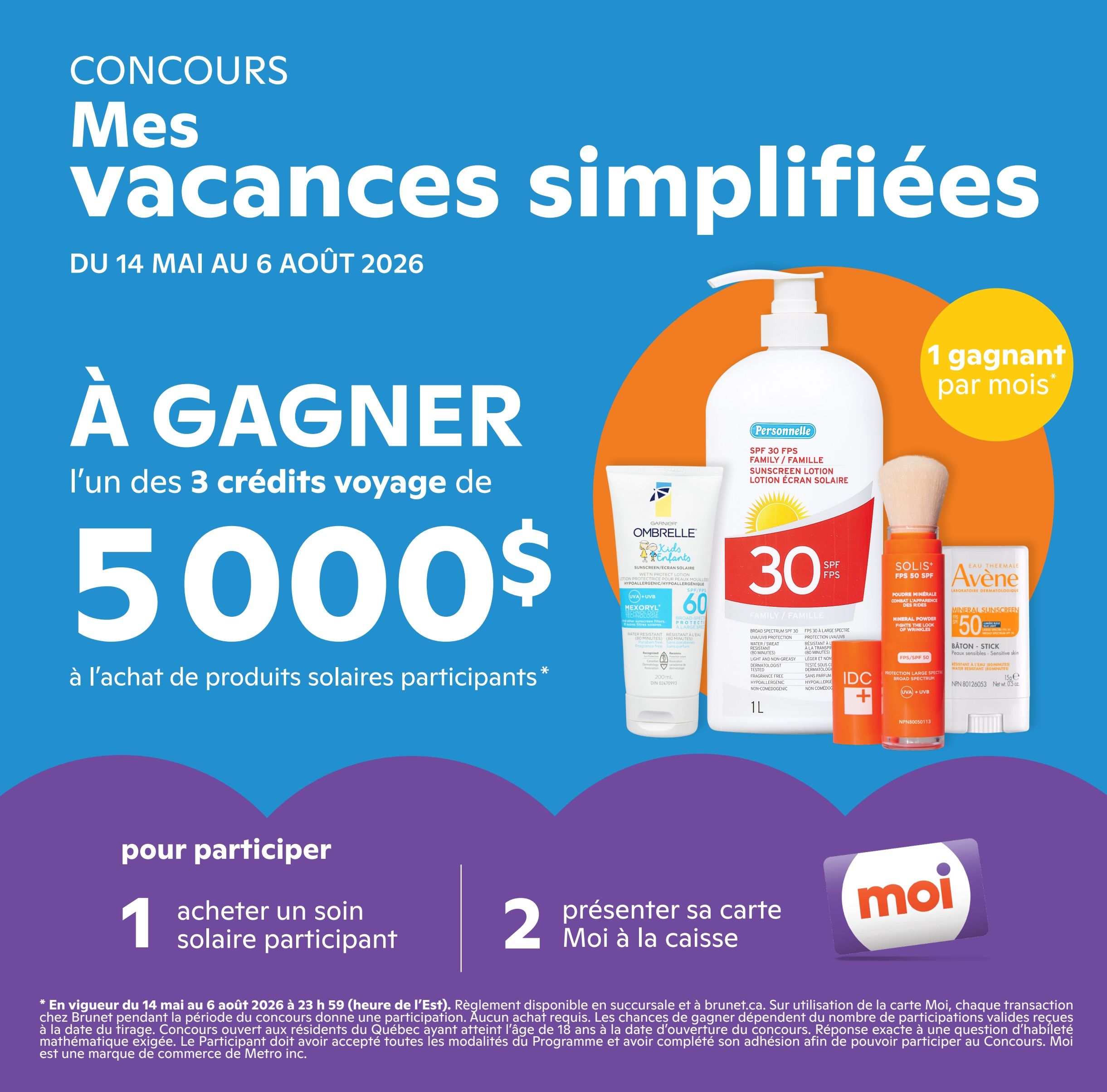 Brunet flyer page 9: 'My Simplified Vacations' contest from May 14 to August 6, 2026. Win one of 3 travel credits worth $5000 with the purchase of participating sun care products. Features products like Personnelle SPF 30 Family Sunscreen Lotion, Ombrelle Kids SPF 60 Sunscreen Lotion, Solis SPF 50 Mineral Powder, and Avène SPF 50 Mineral Sunscreen. To enter, purchase a participating sun care product and present your Moi card at checkout. One winner per month. Contest rules apply.