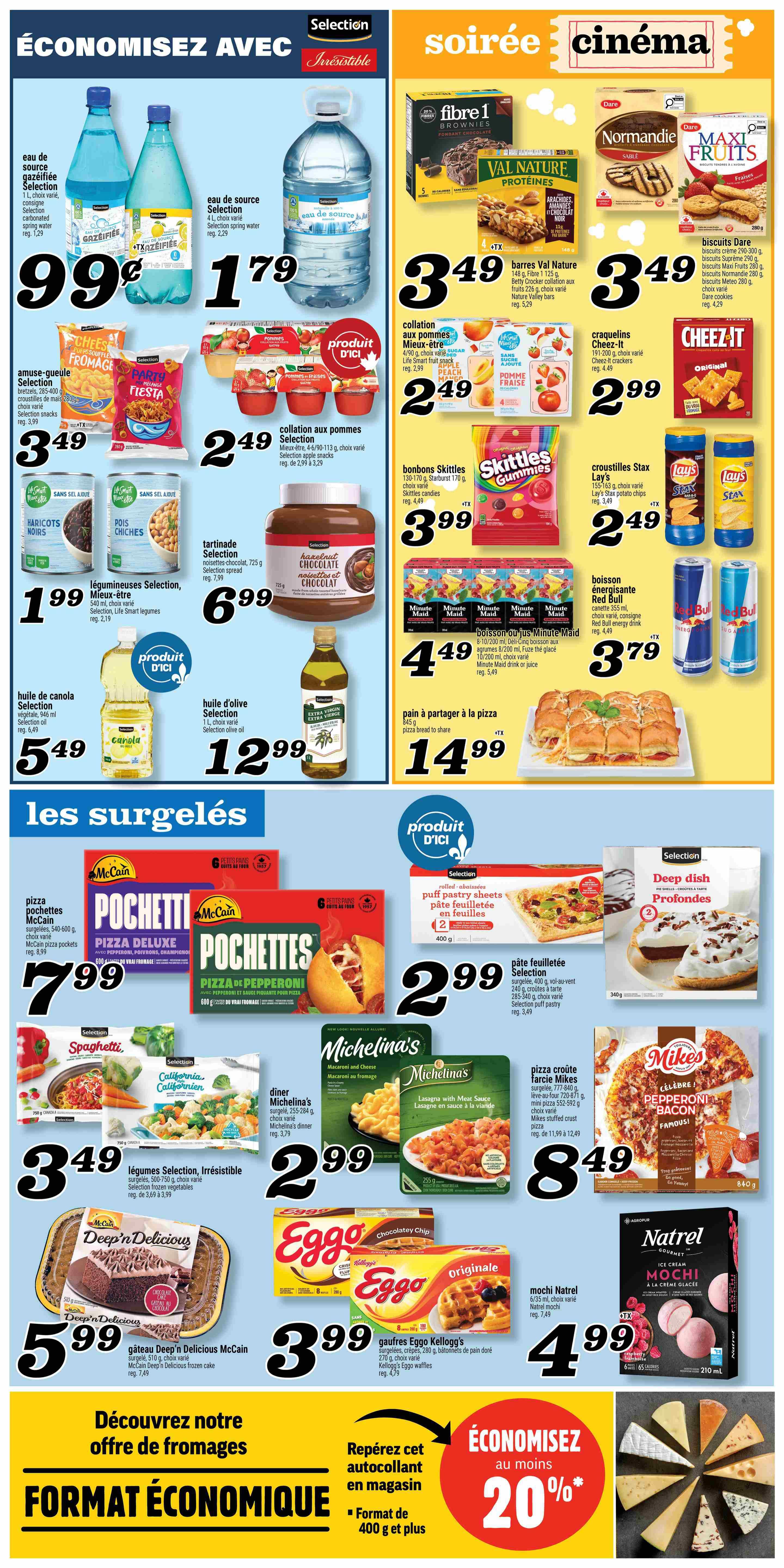 Marché Richelieu weekly flyer specials page 5 features savings on a variety of products. Save on Selection sparkling water at $0.99 and $1.79 for a 4L bottle. Enjoy amuse-gueule Fiesta snacks for $3.49 and Selection fruit snacks for $2.49. Selection chocolate spread is $6.99. Selection canola oil is $5.49 and olive oil is $12.99. On the 'soirée cinéma' section, find Fibre 1 brownies and Nature Valley bars for $3.49, Dare cookies for $3.49, Skittles gummies for $3.99, and Cheez-It crackers for $2.99. Lay's Stax potato chips are $2.49. Enjoy Minute Maid juice or Fuzetea for $4.49 and Red Bull energy drink for $3.79. Pizza bread to share is $14.99. In the frozen section 'les surgelés', get McCain pizza pockets for $7.99, Selection spaghetti for $3.49, and Irresistible Selection frozen vegetables for $3.99. Michelina's dinner bowls are $2.99. Selection puff pastry sheets are $2.99. Deep dish pizza is $2.99. Mike's pepperoni bacon pizza is $8.49. McCain Deep'n Delicious frozen cake is $5.99. Eggo waffles are $3.99. Natrel Mochi ice cream is $4.99. Discover our cheese offers with 'FORMAT ÉCONOMIQUE' and save at least 20% on items in-store.