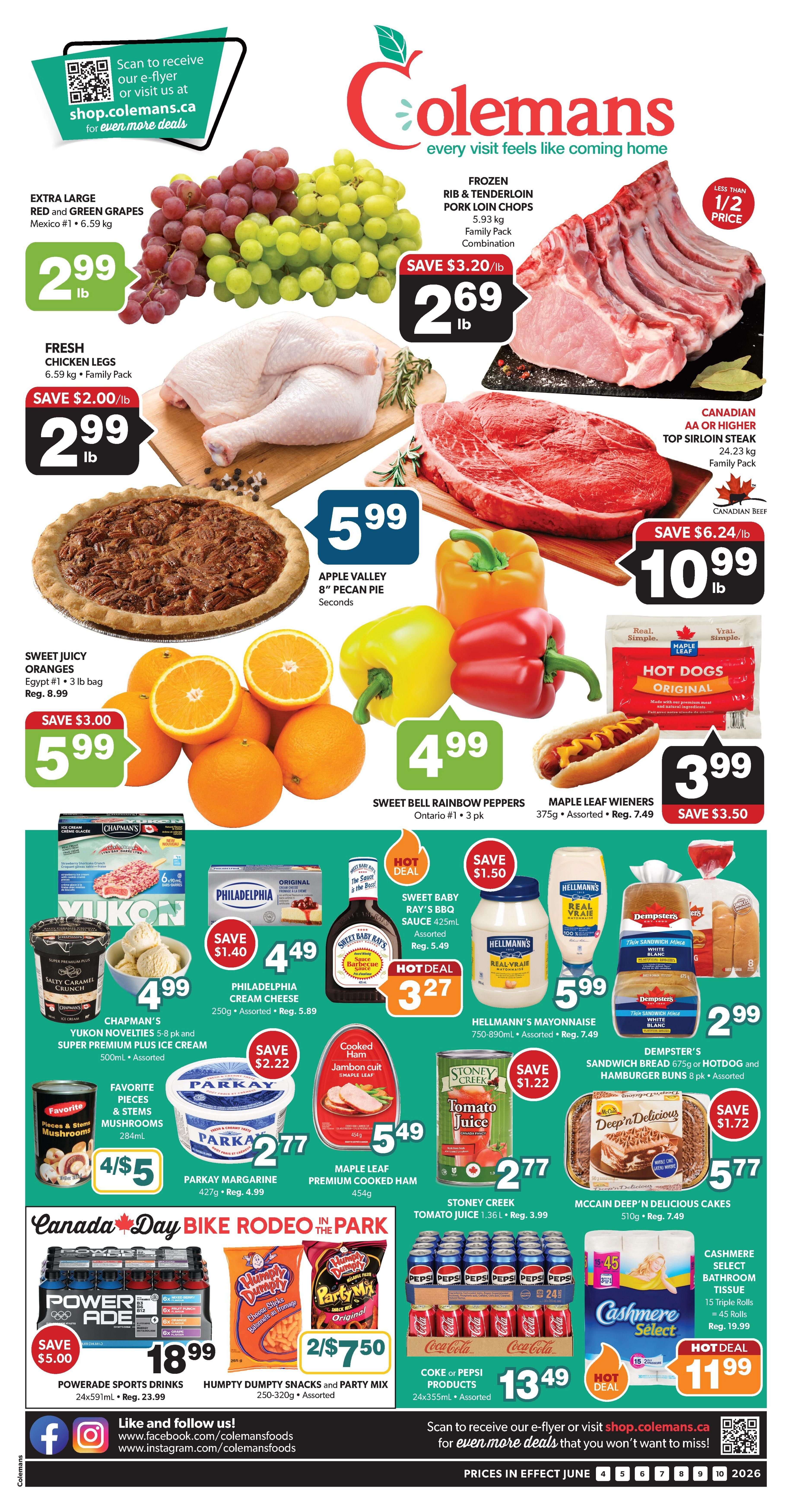 Colemans Weekly Flyer Specials page 1 features a variety of deals. Extra large red and green grapes are $2.99 per lb. Fresh chicken legs are $2.99 per lb. Frozen rib and tenderloin pork loin chops are on sale for $2.69 per lb, with a save $3.20/lb discount. Canadian AA or higher top sirloin steak is $10.99 per lb, saving $6.24/lb. Apple Valley 8' pecan pie seconds are $5.99. Sweet juicy oranges are $5.99 for a 3 lb bag, saving $3.00. Sweet bell rainbow peppers are $4.99 for a 3-pack. Maple Leaf Wieners are $3.99 for a 375g assorted package, saving $3.50. Chapman's Yukon novelties 5-8 pk and super premium plus ice cream 500ml are $4.99 assorted. Philadelphia cream cheese 250g is $4.49, saving $1.40. Sweet Baby Ray's BBQ sauce 425ml is a hot deal at $3.27, saving $1.50. Hellmann's mayonnaise 750-890ml is $5.99. Dempster's sandwich bread 675g or hotdog and hamburger buns 8 pk are $2.99. Favorite pieces & stems mushrooms 284ml are 4 for $5. Parkay margarine 427g is $2.77, saving $2.22. Maple Leaf premium cooked ham 454g is $5.49. Stoney Creek tomato juice 1.36L is $2.77, saving $1.22. McCain Deep 'n Delicious cakes 510g are $5.77, saving $1.72. Powerade sports drinks 24x591ml are $18.99, saving $5.00. Humpty Dumpty snacks and party mix 250-320g assorted are 2 for $7.50. Coke or Pepsi products 24x355ml are $13.49. Cashmere Select bathroom tissue 15 triple rolls is a hot deal at $11.99.