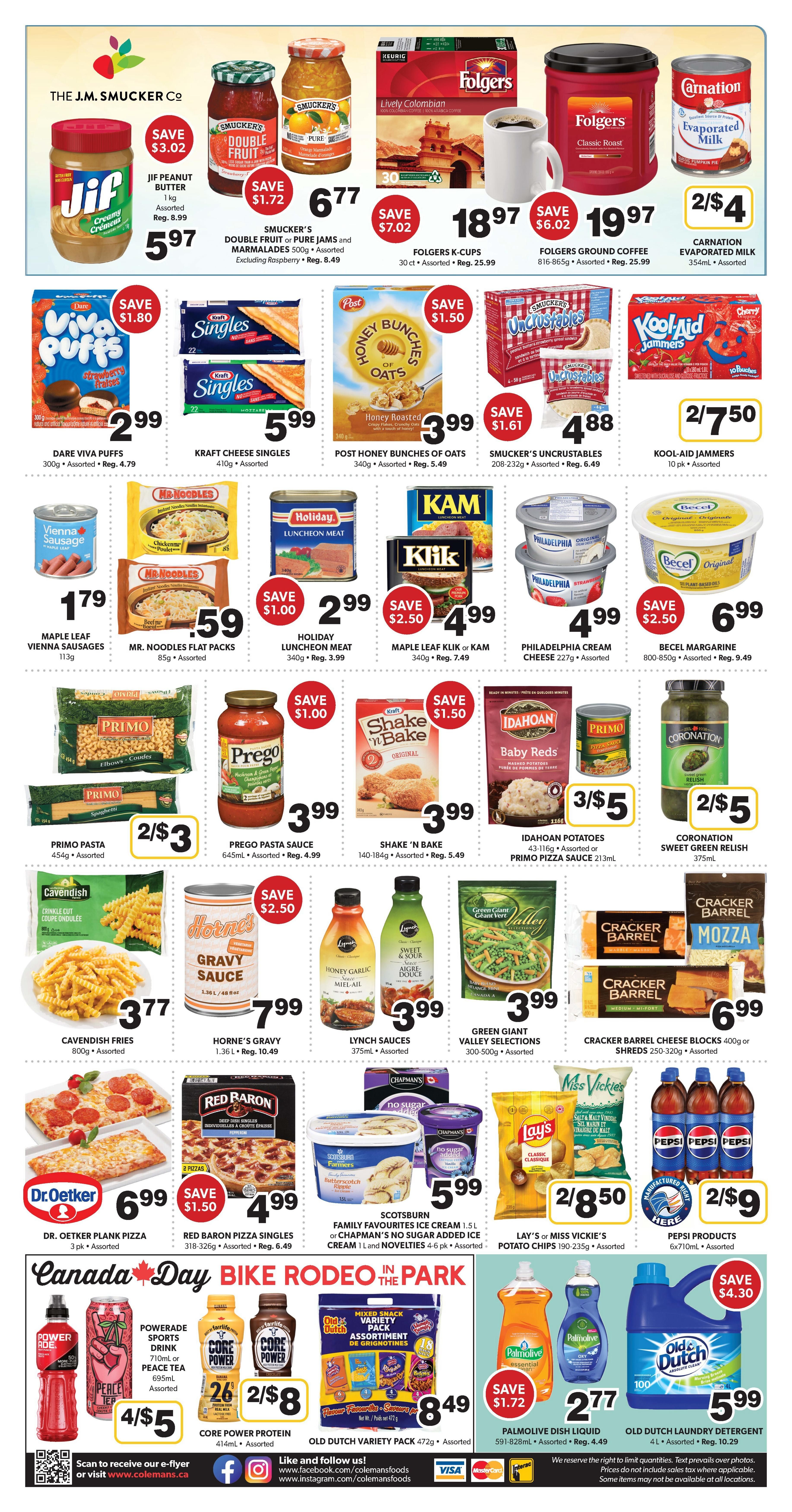 Colemans Weekly Flyer Specials, Page 2. Featured products include Jif Peanut Butter for $5.97 (save $3.02), Smucker's Double Fruit or Pure Jams and Marmalades for $6.77 (save $1.72), Folgers K-Cups for $18.97 (save $7.02), and Folgers Ground Coffee for $19.97 (save $6.02). Also available are Carnation Evaporated Milk 2/$4, Dare Viva Puffs for $2.99 (save $1.80), Kraft Cheese Singles for $5.99, Post Honey Bunches of Oats for $3.99 (save $1.50), Smucker's Uncrustables for $4.88 (save $1.61), and Kool-Aid Jammers for 2/$7.50. Other deals include Maple Leaf Vienna Sausages for $1.79, Mr. Noodles Flat Packs for $0.59, Holiday Luncheon Meat for $2.99 (save $1.00), Maple Leaf Klik or KAM for $4.99 (save $2.50), Philadelphia Cream Cheese for $4.99, and Becel Margarine for $6.99 (save $2.50). Primo Pasta is 2/$3, Prego Pasta Sauce is $3.99 (save $1.00), Shake 'n Bake is $3.99 (save $1.50), Idahoan Potatoes or Primo Pizza Sauce is 3/$5, and Coronation Sweet Green Relish is 2/$5. Cavendish Fries are $3.77, Horne's Gravy Sauce is $7.99, Lynch Sauces are $3.99, Green Giant Valley Selections are $3.99, and Cracker Barrel Cheese Blocks are $6.99. Dr. Oetker Plank Pizza is $6.99, Red Baron Pizza Singles are $4.99 (save $1.50), Scotsburn Family Favourites Ice Cream is $5.99, Lay's or Miss Vickie's Potato Chips are 2/$8.50, and Pepsi Products are 2/$9. The flyer also features Canada Day Bike Rodeo in the Park promotions with Powerade Sports Drink or Peace Tea for 4/$5, Core Power Protein for 2/$8, and Old Dutch Variety Pack for $8.49. Additionally, Palmolive Dish Liquid is $2.77 (save $1.72) and Old Dutch Laundry Detergent is $5.99 (save $4.30).