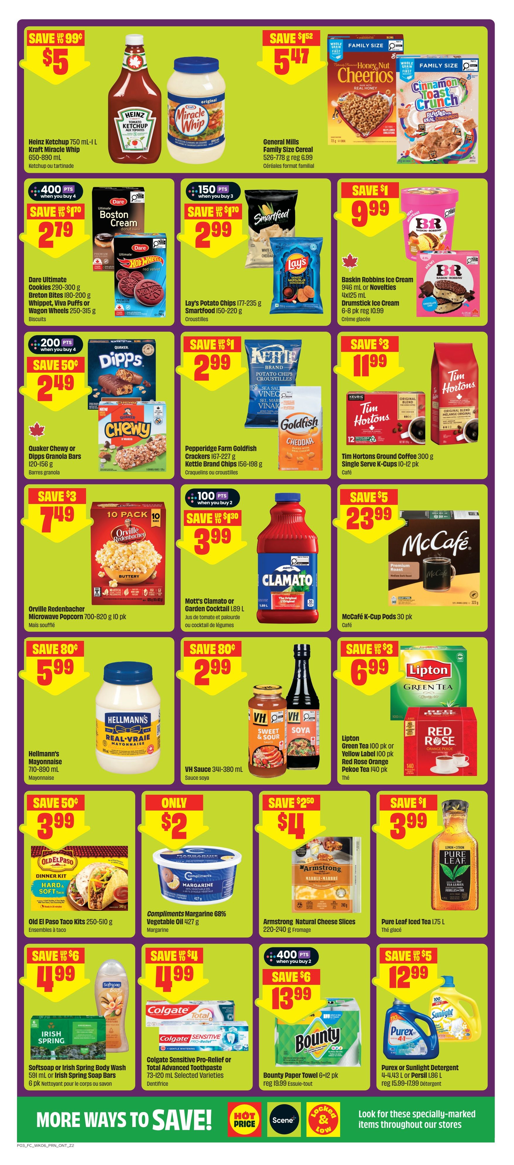 FreshCo Ontario flyer page 4 features a variety of grocery deals. Save $5 on Heinz Ketchup 750 mL-1 L and Kraft Miracle Whip 650-890 mL. Get 400 points when you buy 4 Dare Ultimate Cookies 290-300 g, Breton Bites 180-200 g, Whippet, Viva Puffs or Wagon Wheels 250-315 g for $2.79. Save $1.52 on General Mills Family Size Cereal 526-778 g for $5.47. Lay's Potato Chips 177-235 g and Smartfood 150-220 g are on sale for $2.99 with 150 points when you buy 3. Baskin Robbins Ice Cream 946 mL or Novelties 4x125 mL and Drumstick Ice Cream 6-8 pk are $10.99. Save 50¢ on Quaker Chewy or Dipps Granola Bars 120-156 g for $2.49. Kettle Brand Chips 156-198 g and Goldfish Crackers 167-227 g are $2.99. Save $1 on Tim Hortons Ground Coffee 300 g or Single Serve K-Cups 10-12 pk for $11.99. Save $3 on Orville Redenbacher Microwave Popcorn 700-820 g 10 pk for $7.49. Mott's Clamato or Garden Cocktail 1.89 L is $3.99 with 100 points when you buy 2. McCafé K-Cup Pods 30 pk are $23.99. Save 80¢ on Hellmann's Mayonnaise 710-890 mL for $5.99. VH Sauce 341-380 mL is $2.99. Save $3 on Lipton Green Tea 100 pk or Yellow Label 100 pk and Red Rose Orange Pekoe Tea 140 pk for $6.99. Old El Paso Taco Kits 250-510 g are $3.99. Compliments Margarine 68% Vegetable Oil 427 g is only $2. Armstrong Natural Cheese Slices 220-240 g are $4. Pure Leaf Iced Tea 1.75 L is $3.99. Softsoap or Irish Spring Body Wash 591 mL or Irish Spring Soap Bars 6 pk are $4.99. Colgate Sensitive Pro-Relief or Total Advanced Toothpaste 73-120 mL Selected Varieties are $4.99. Get 400 points when you buy 2 Bounty Paper Towel 6-12 pk for $13.99. Purex or Sunlight Detergent 4-4.43 L or Persil 1.86 L are $12.99. The flyer also highlights 'More Ways to Save!' with 'Hot Price', 'Scene', and 'Locked & Low' promotions.