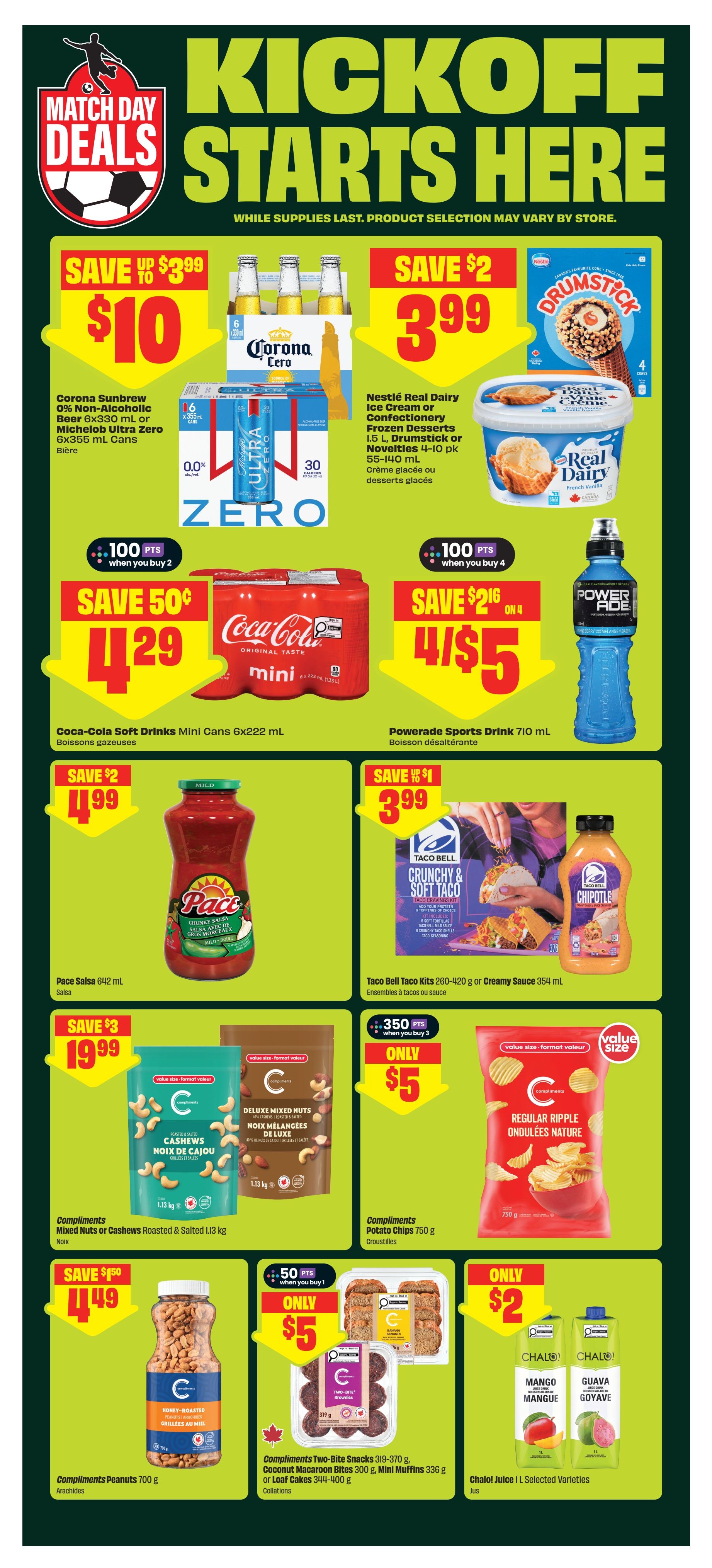 FreshCo flyer page 6 features 'Kickoff Deals' with savings on various products. Save up to $10 on Corona Sunbrew 0% Non-Alcoholic Beer 6x330 mL or Michelob Ultra Zero 6x355 mL cans. Save $2 on Nestlé Real Dairy Ice Cream or Confectionery Frozen Desserts, 1.5 L, Drumstick or Novelties 4-10 pk. Get 100 bonus points when you buy 2 Corona or 2 Nestlé products. Save 50¢ on Coca-Cola Soft Drinks Mini Cans 6x222 mL, now $4.29. Save $2.16 on 4 for $5 for Powerade Sports Drink 710 mL. Save $2 on Pace Salsa 642 mL for $4.99. Save $1 on Taco Bell Crunchy & Soft Taco Kits 260-420 g or Creamy Sauce 354 mL for $3.99. Save $3 on Compliments Deluxe Mixed Nuts or Cashews Roasted & Salted 1.13 kg for $19.99. Get 350 bonus points when you buy 3 Compliments Potato Chips 750 g for only $5. Save $1.50 on Compliments Peanuts 700 g for $4.49. Get 50 bonus points when you buy 1 Compliments Two-Bite Snacks 319-370 g, Coconut Macaroon Bites 300 g, Mini Muffins 336 g or Loaf Cakes 344-400 g for only $5. Chalo! Juice 1 L in selected varieties is $2.