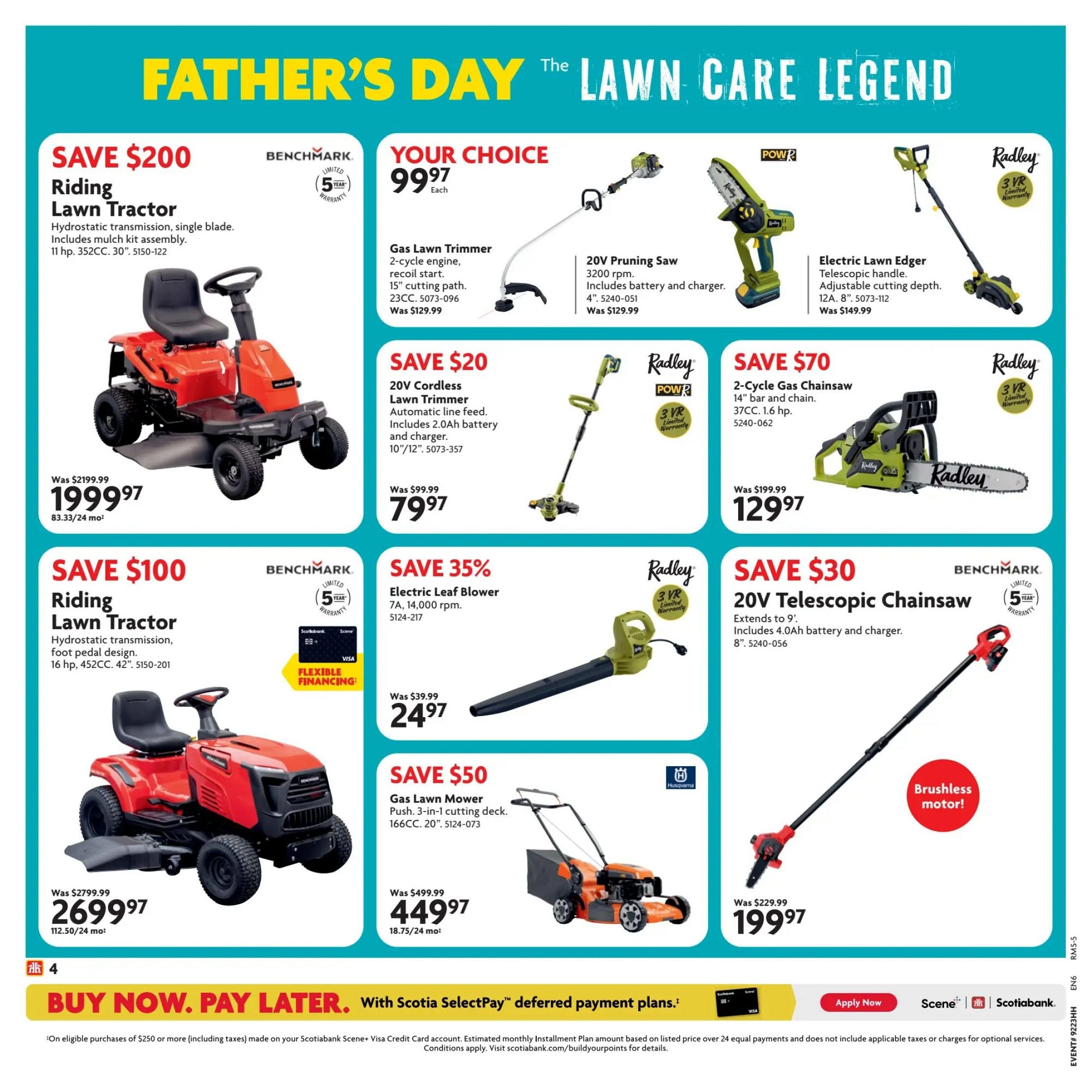 Home Hardware flyer page 5 featuring Father's Day lawn care specials. Save $200 on a Benchmark Riding Lawn Tractor with hydrostatic transmission, single blade, and mulch kit assembly for $19,999.7, originally $2199.99. Save $100 on another Benchmark Riding Lawn Tractor with hydrostatic transmission, foot pedal design, 16 hp, 452cc, 42' deck for $26,999.7, originally $2799.99. Your choice of a gas lawn trimmer for $99.97 each, with a 2-cycle engine and recoil start, 15' cutting path, 23CC. Also, a 20V Pruning Saw for $99.97 each, with 3200 rpm, battery and charger included, 4' cutting path. Save $20 on a Radley 20V Cordless Lawn Trimmer for $79.97, originally $99.99, featuring automatic line feed and includes a 2.0Ah battery and charger, 10'/12' cutting path. Save $70 on a Radley 2-Cycle Gas Chainsaw for $129.97, originally $199.99, with a 14' bar and chain, 37CC, 1.6 hp. Save $50 on a Husqvarna Gas Lawn Mower for $449.97, originally $499.99, with a push 3-in-1 cutting deck, 166CC, 20' cutting path. Save 35% on a Radley Electric Leaf Blower for $24.97, originally $39.99, with 7A, 14,000 rpm. Save $30 on a Benchmark 20V Telescopic Chainsaw for $199.97, originally $229.99, extends to 9', includes 4.0Ah battery and charger, 8' cutting bar. Financing options available with Scotiabank Scene+ Visa.